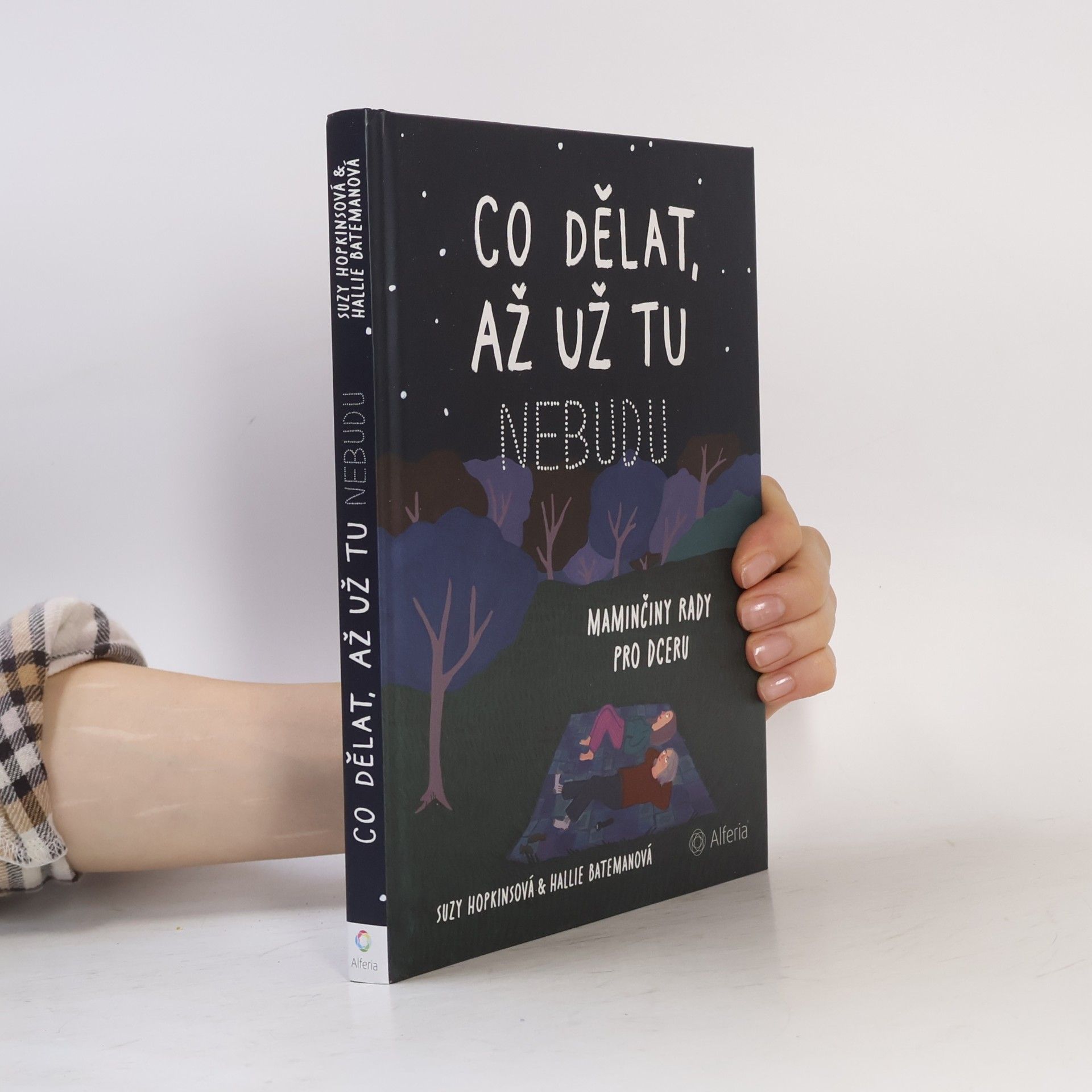 Suzy Hopkins Co dělat, až už tu nebudu: Maminčiny rady pro dceru