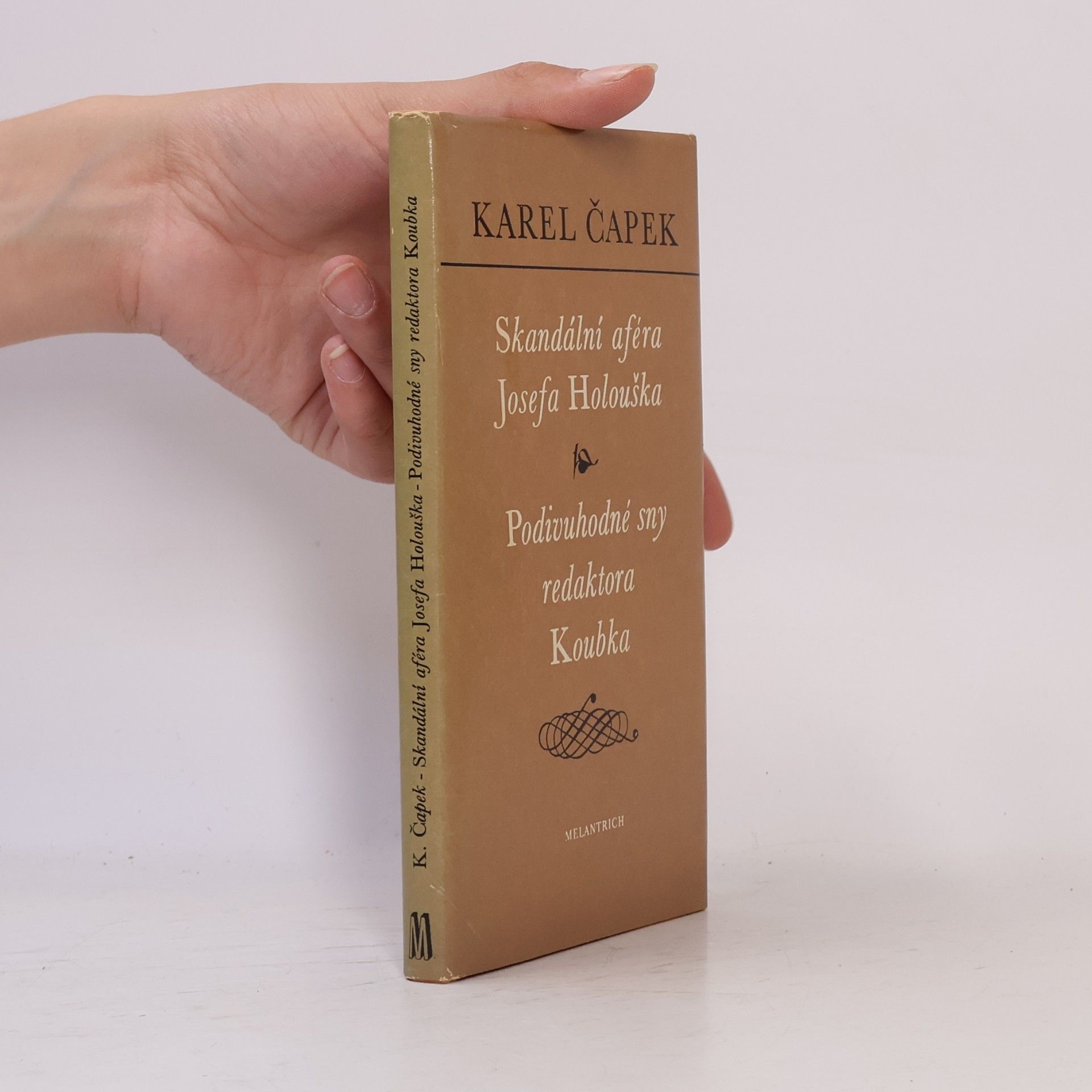 Karel Čapek Skandální aféra Josefa Holouška. Podivuhodné sny redaktora Koubka