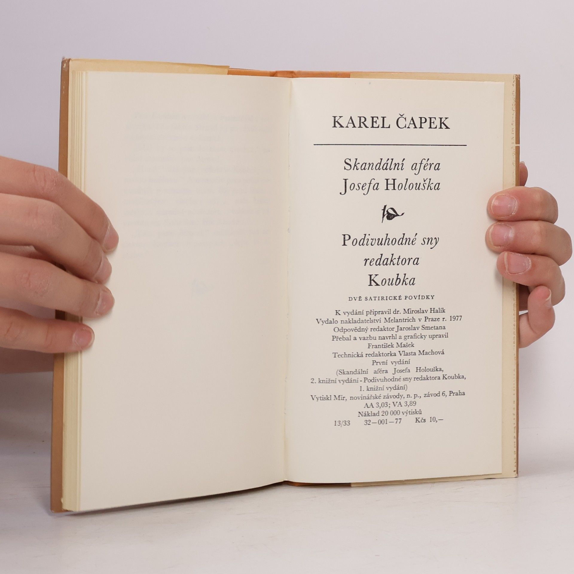 Karel Čapek Skandální aféra Josefa Holouška. Podivuhodné sny redaktora Koubka