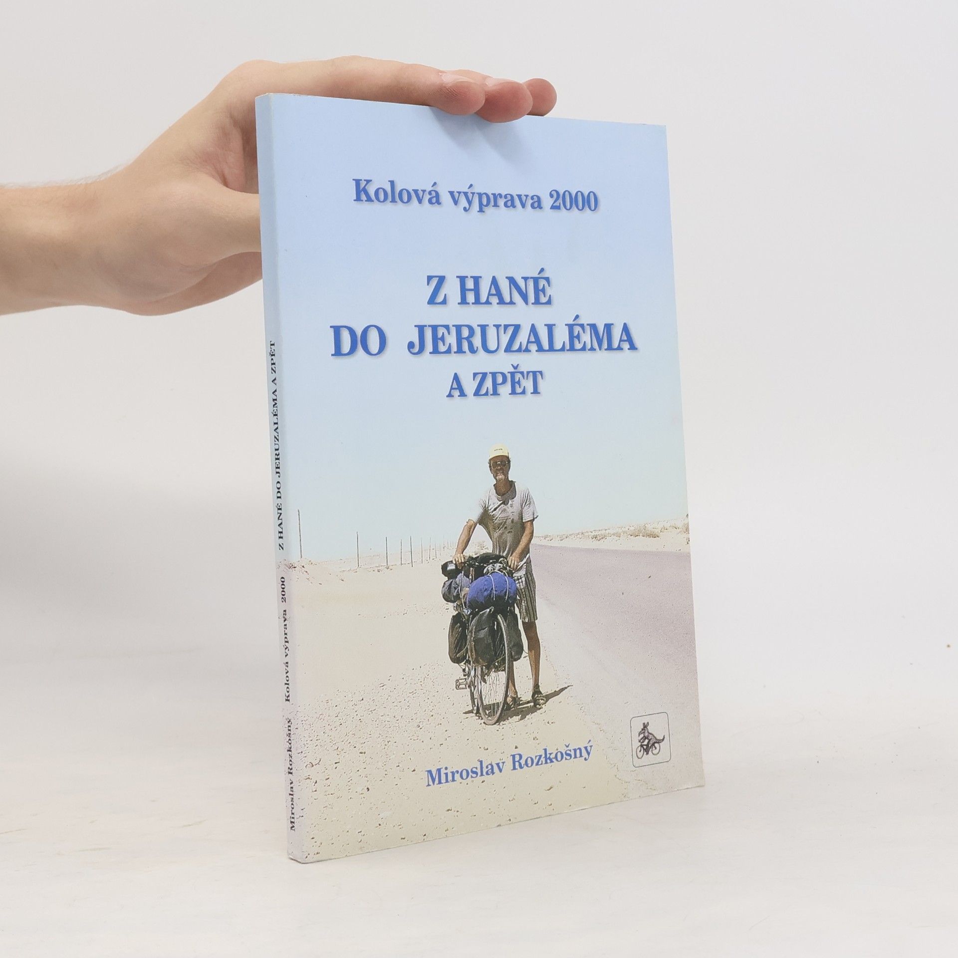 Miroslav Rozkošný Z Hané do Jeruzaléma a zpět: kolová výprava 2000