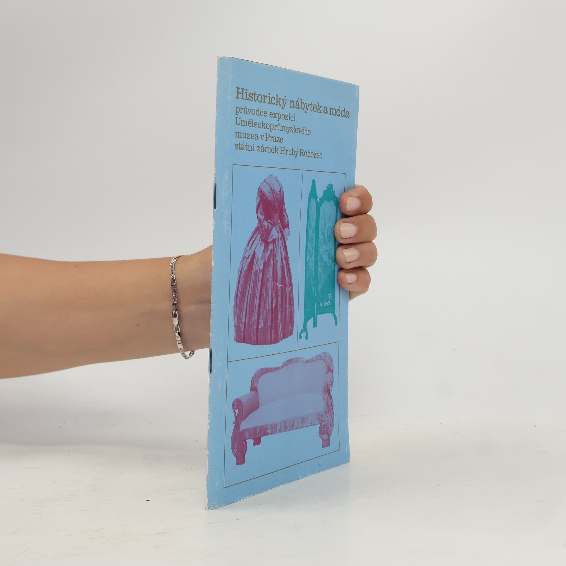 Various authors Historický nábytek a móda. Průvodce expozicí Uměleckoprůmyslového muzea v Praze