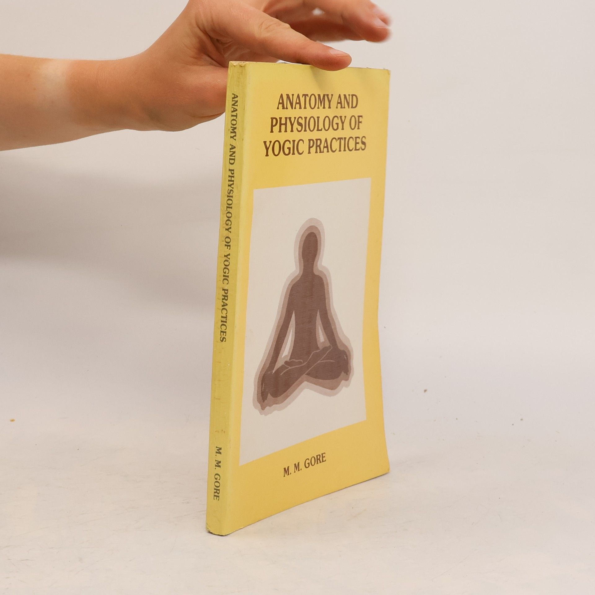 Makarand Madhukar Gore Anatomy and Physiology of Yogic Practices