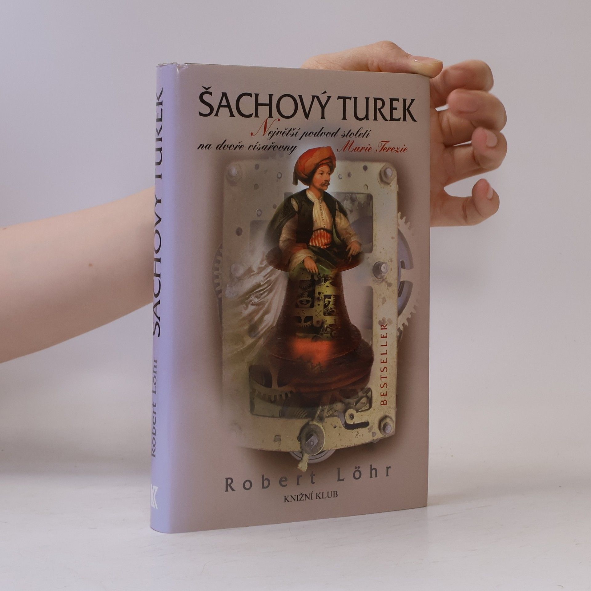 Robert Löhr Šachový Turek. Největší podvod století na dvoře císařovny Marie Terezie