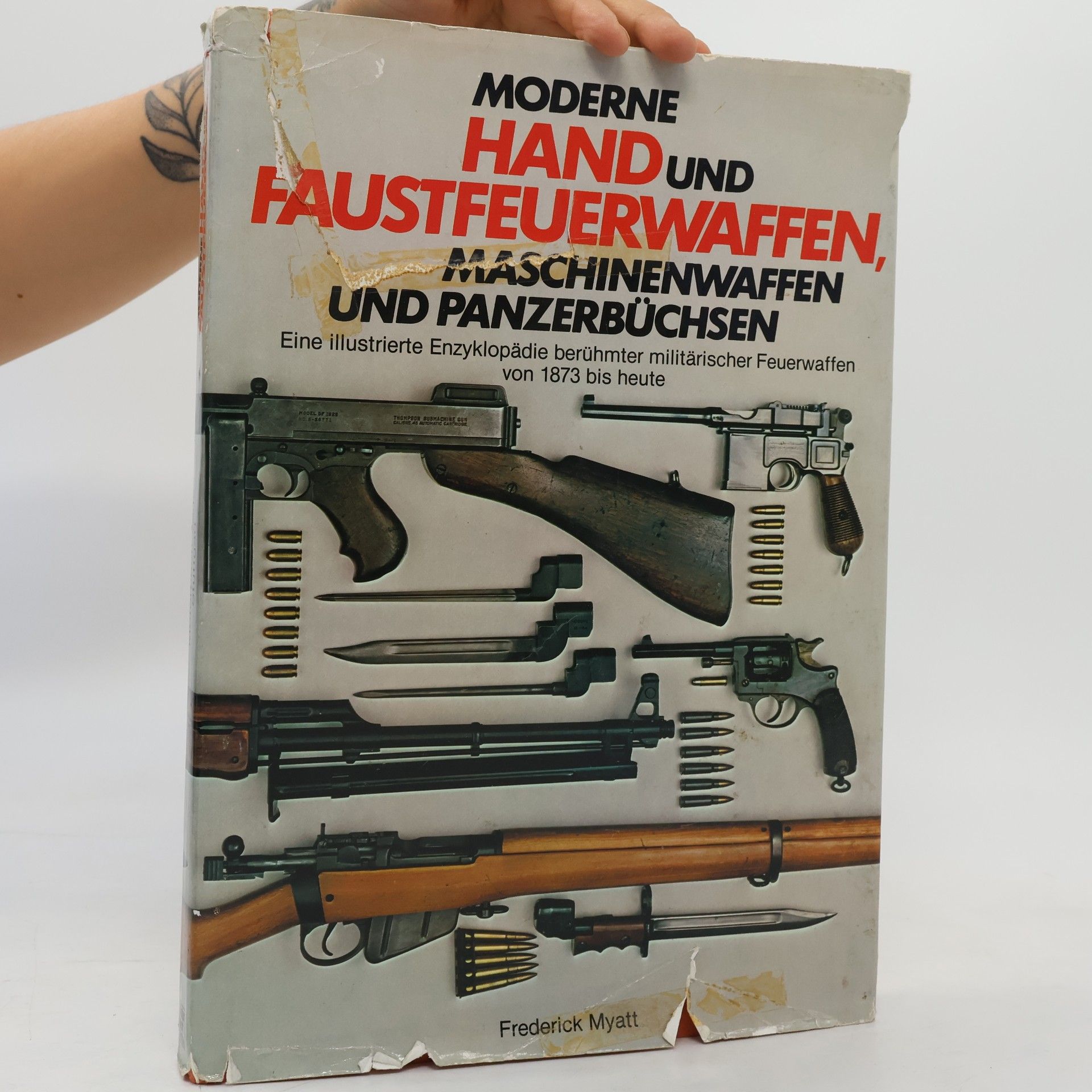 Frederick Myatt Moderne Hand und Faustfeuerwaffen, Maschinenwaffen und Panzerbüchsen