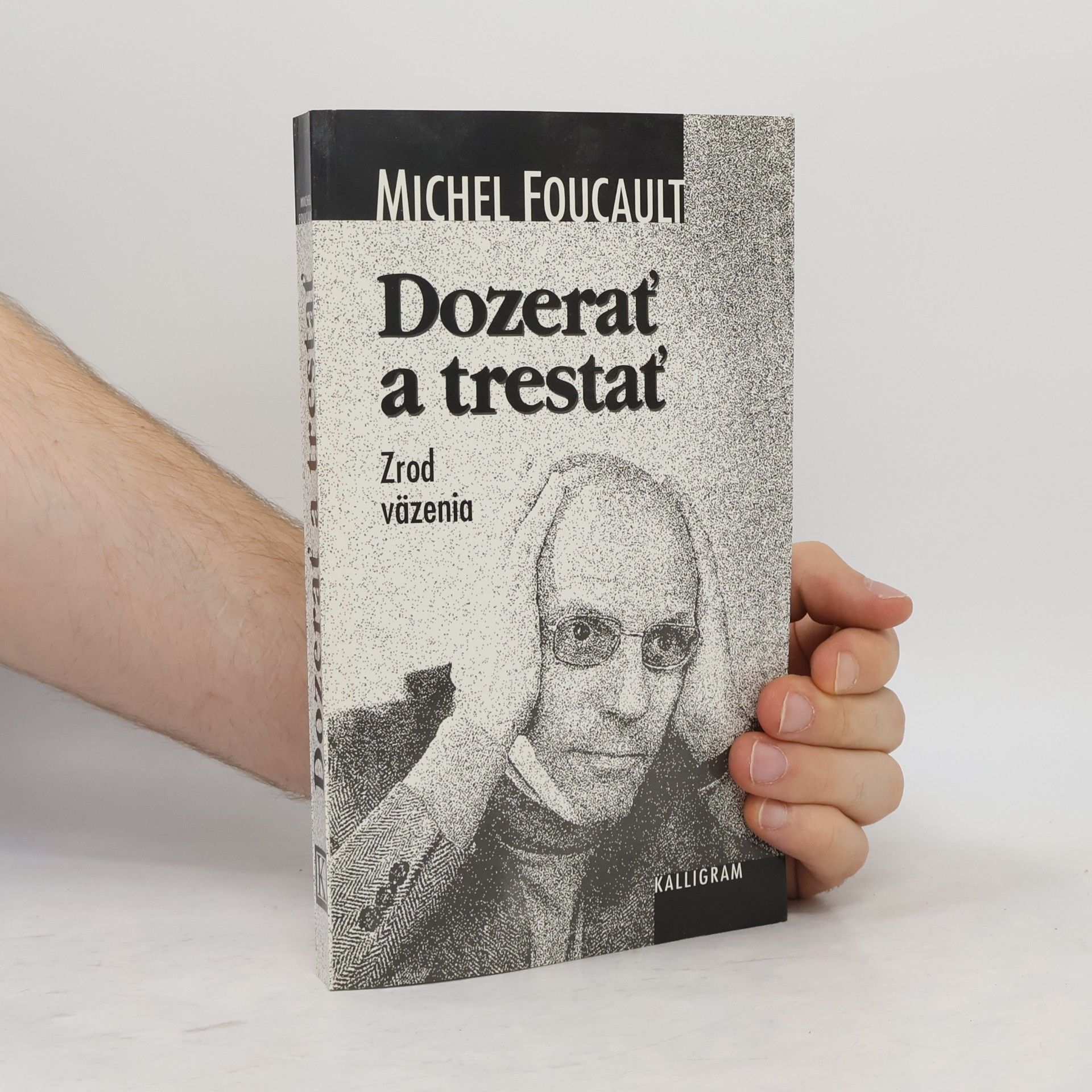 Michel Foucault Dozerať a trestať