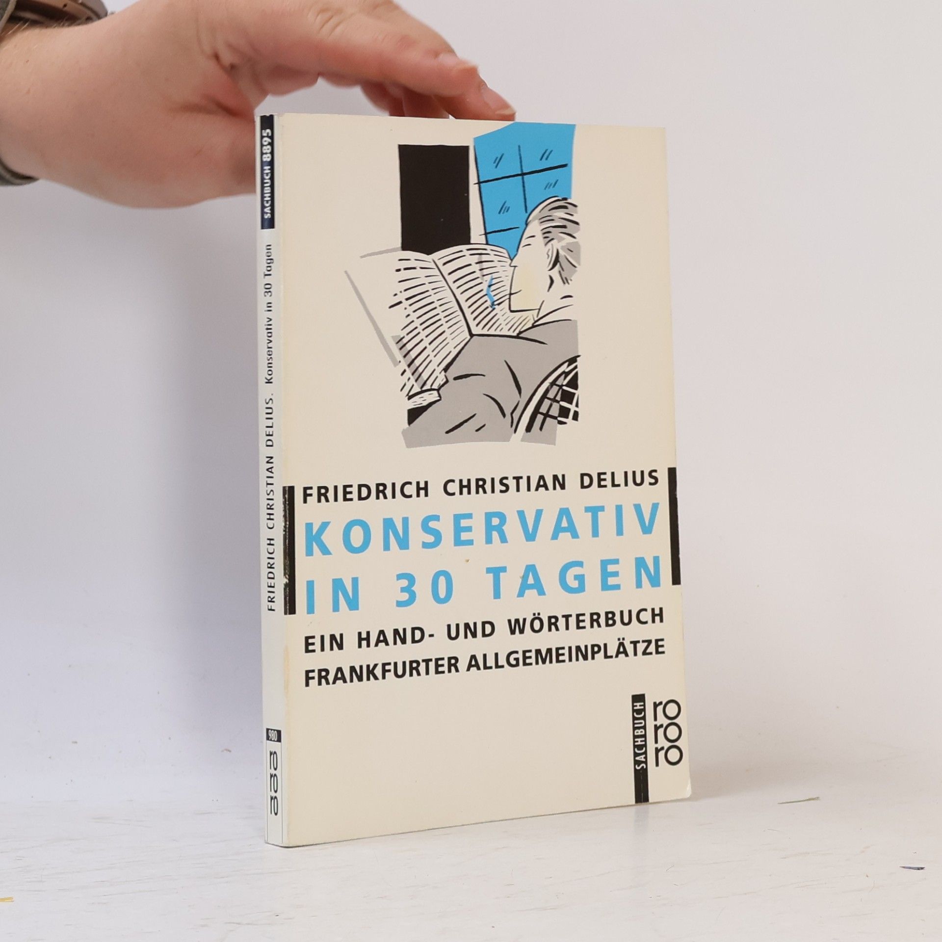 Friedrich Christian Delius Konservativ in 30 Tagen