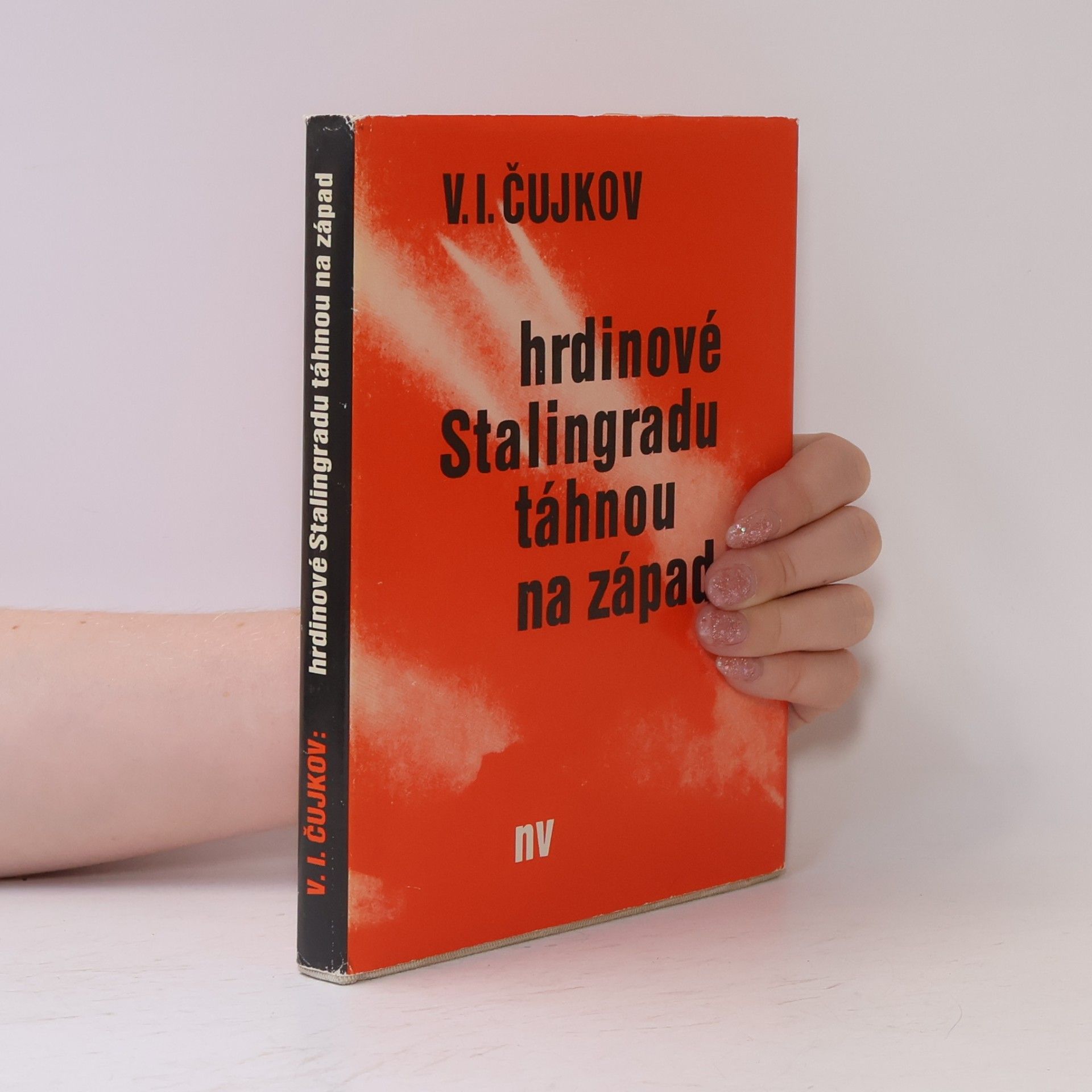 Čujkov V. I. Hrdinové Stalingradu táhnou na západ