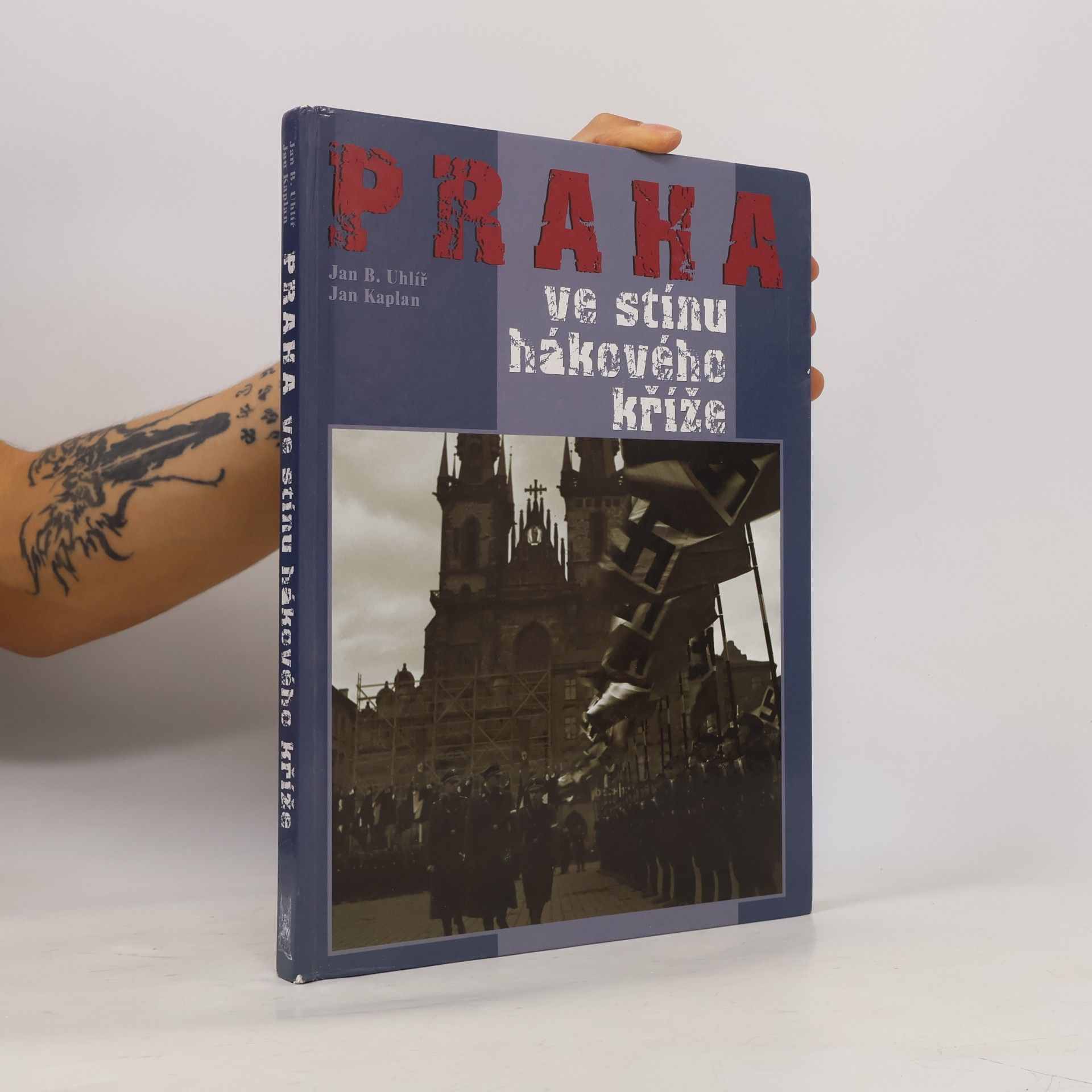 Jan Boris Uhlíř Praha ve stínu hákového kříže