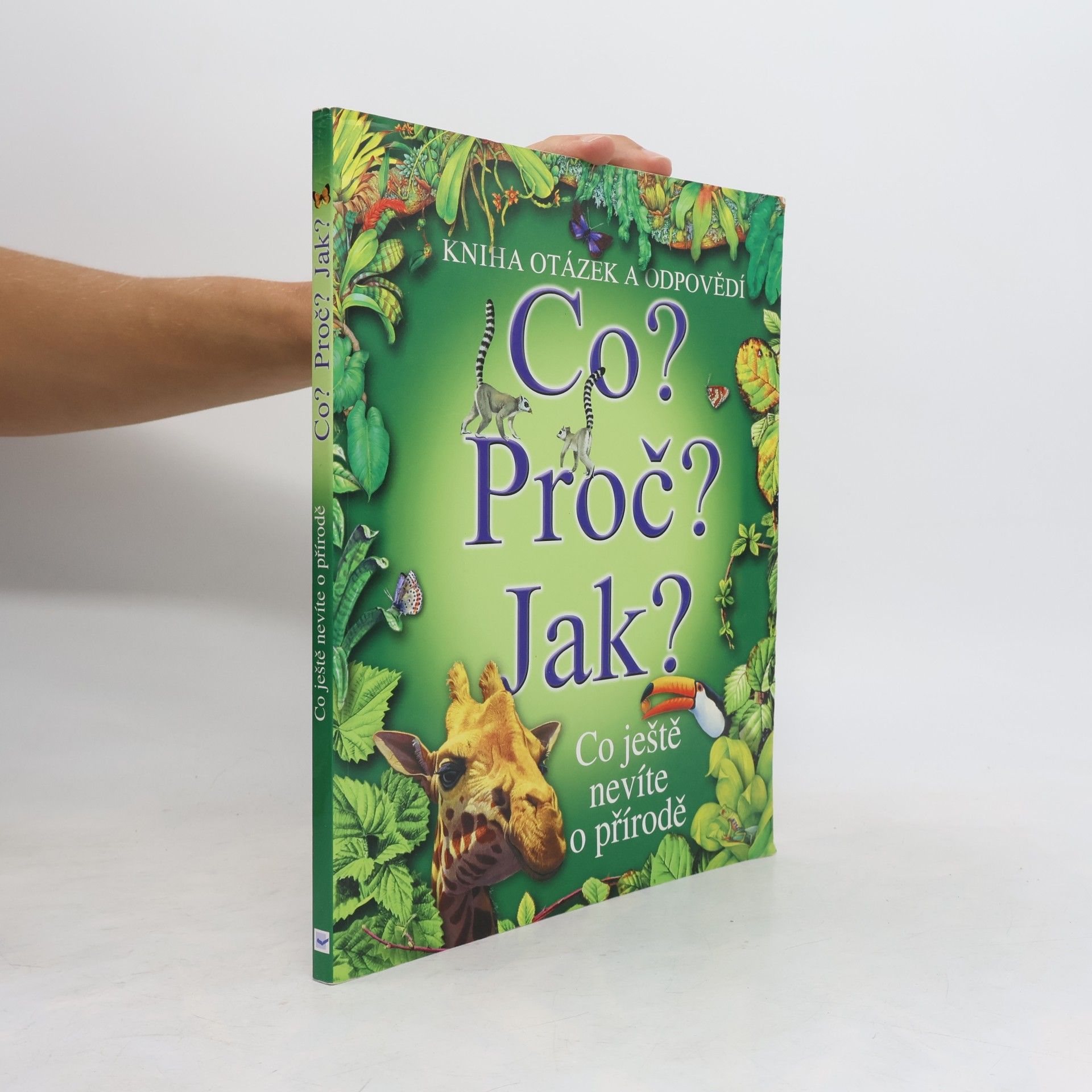 Various authors Co? Proč? Jak? : Co ještě nevíte o přírodě