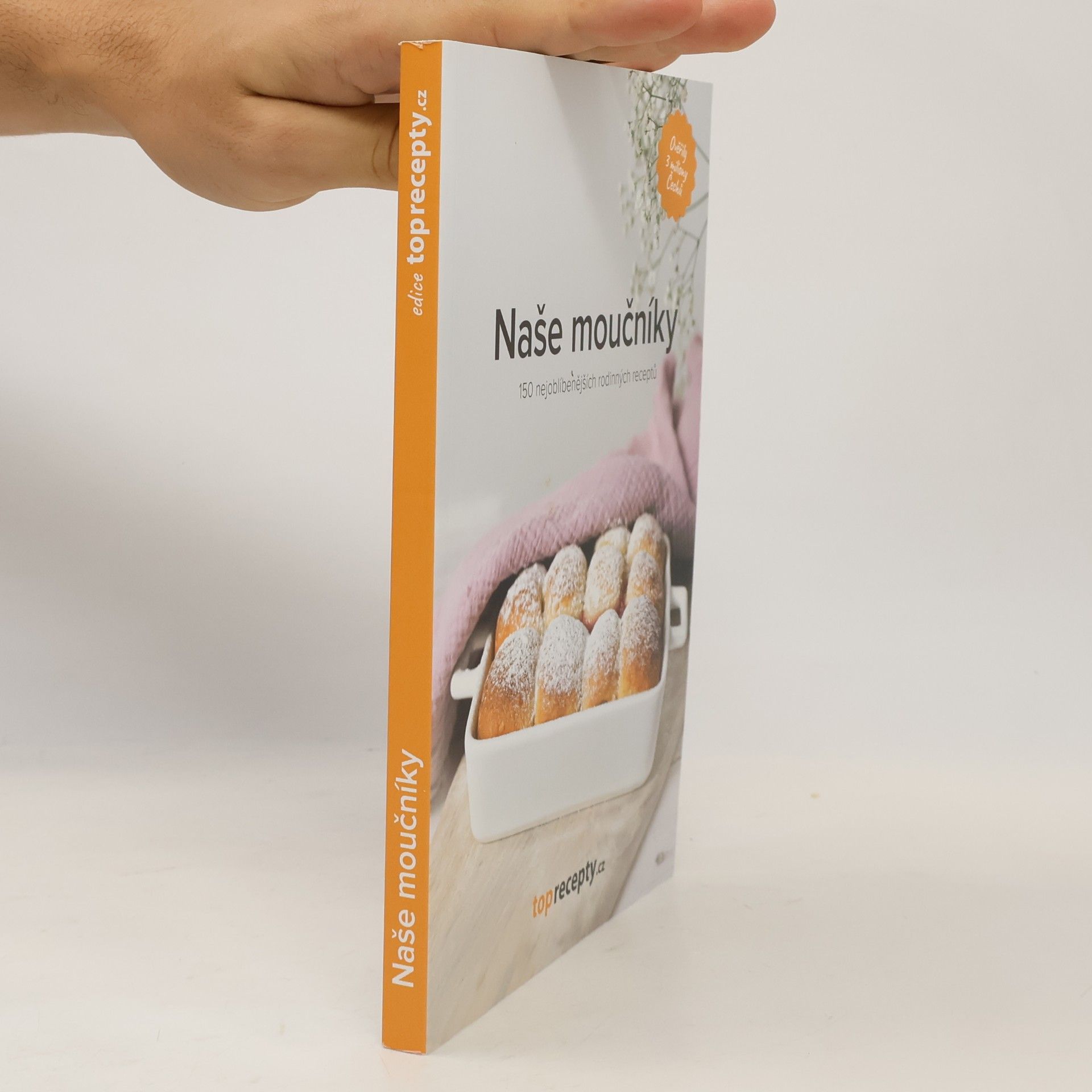 Various authors Naše moučníky : 150 nejoblíbenějších rodinných receptů