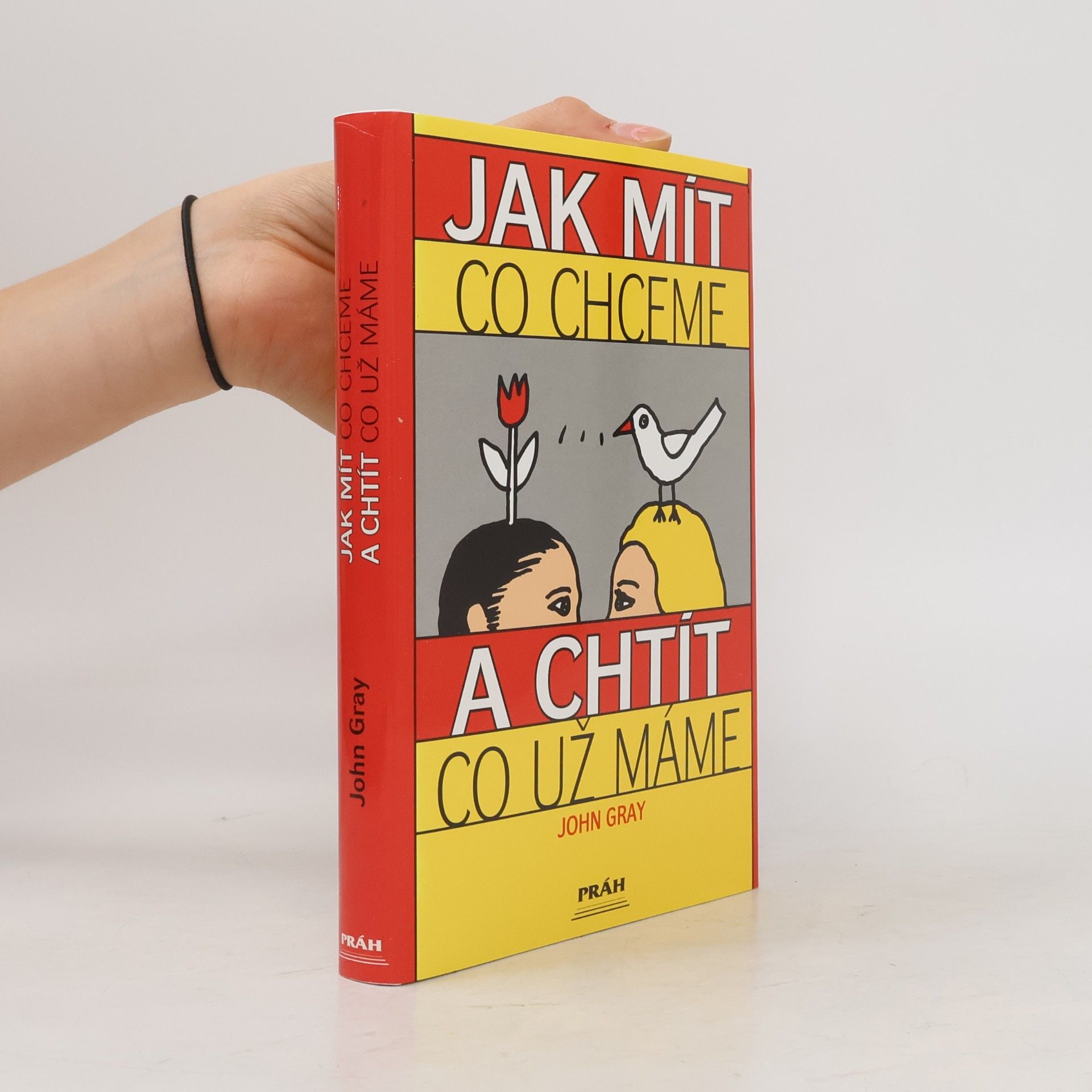 John Gray Jak mít, co chceme a chtít, co už máme