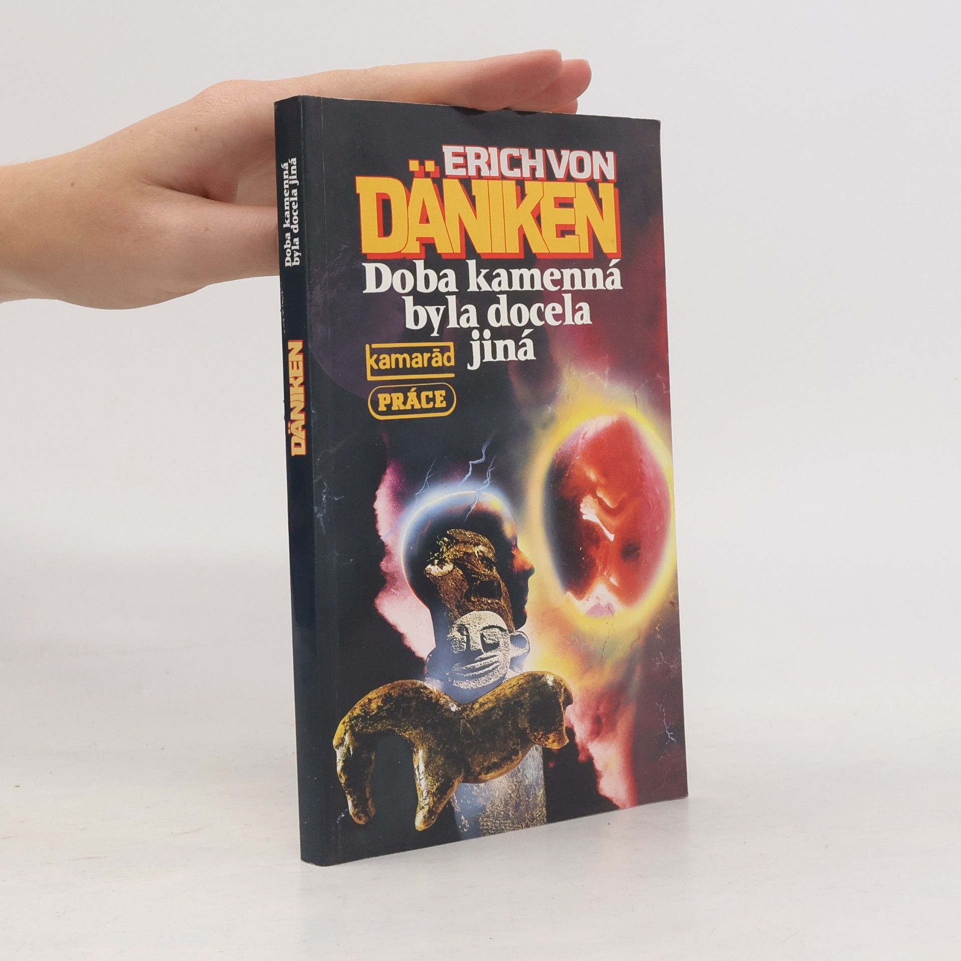 Erich von Däniken Doba kamenná byla docela jiná