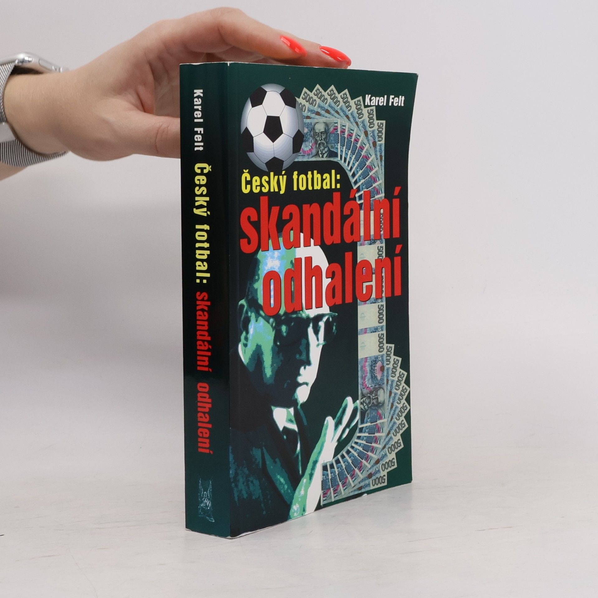 Karel Felt Český fotbal: Skandální odhalení