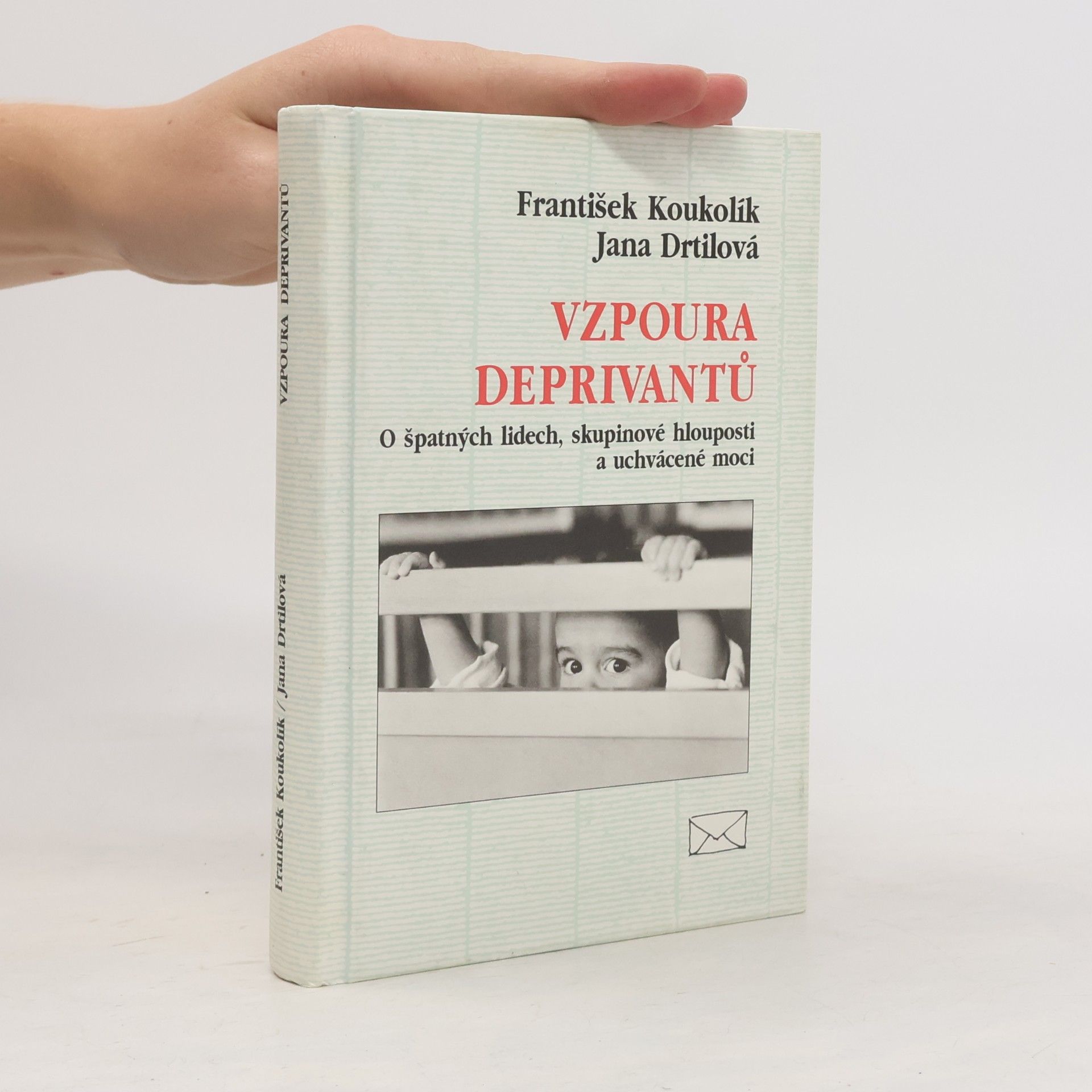 Vzpoura deprivantů. O špatných lidech, skupinové hlouposti a uchvácené moci