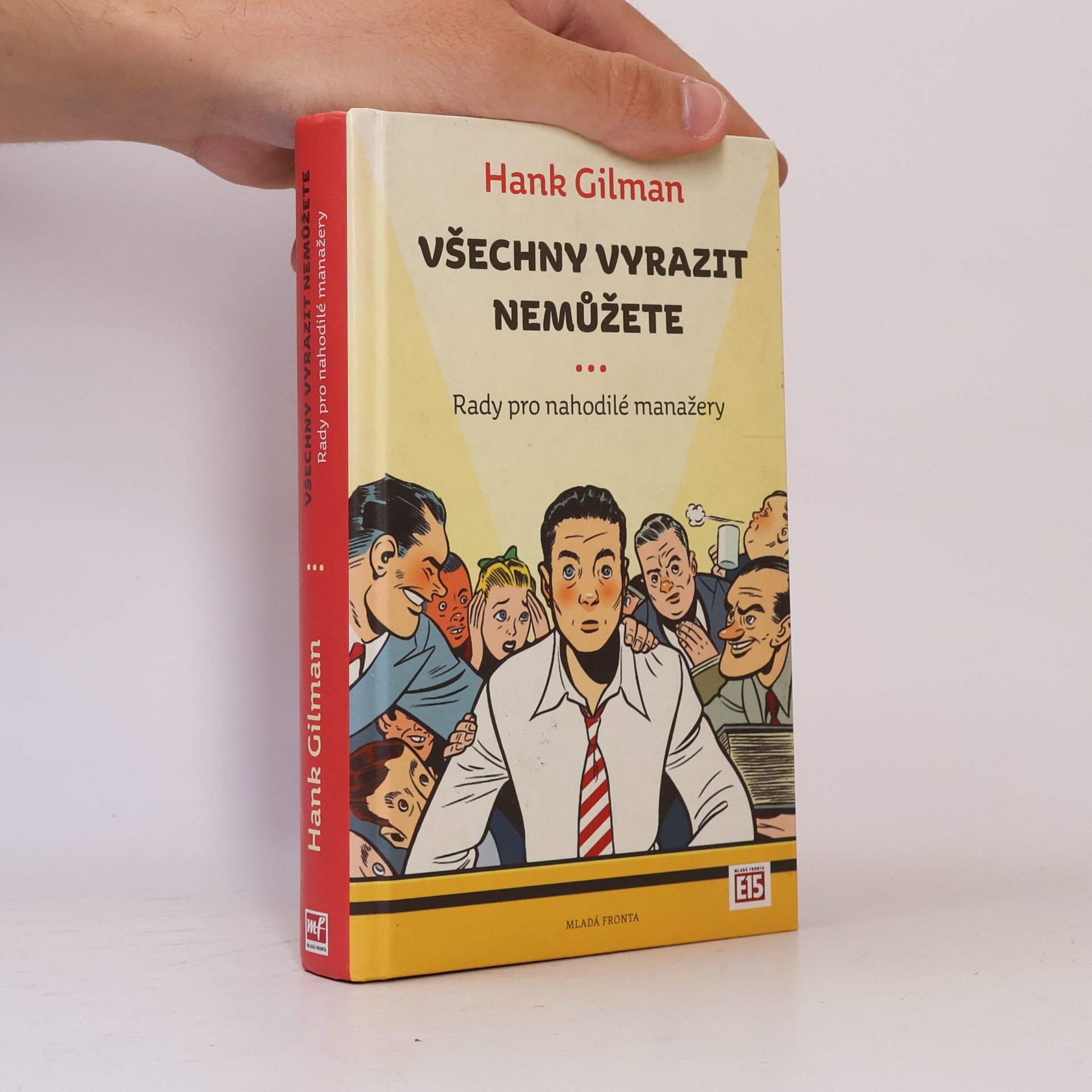 Hank Gilman Všechny vyrazit nemůžete: Rady pro nahodilé manažery