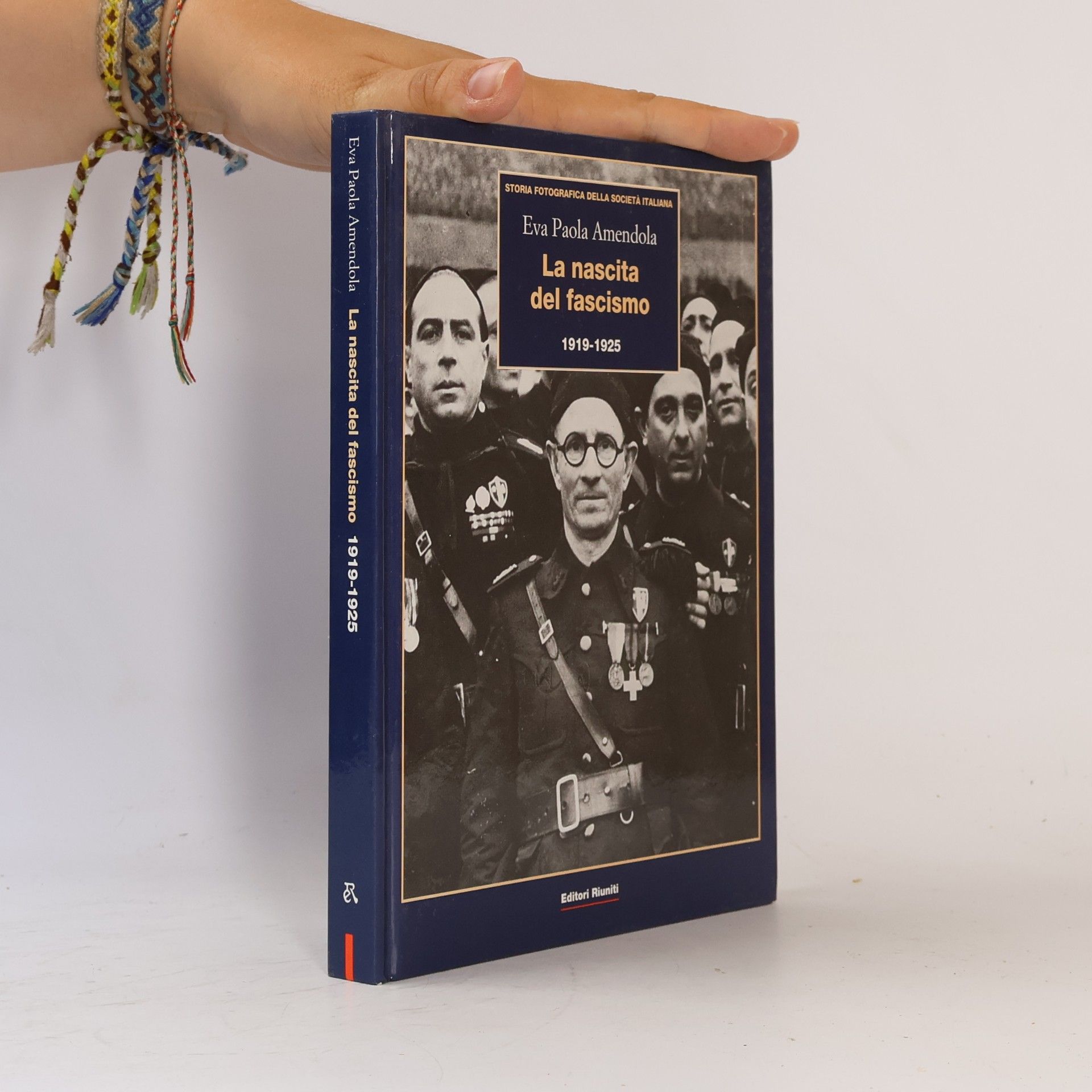 Eva Paola Amendola Storia Fotografica della Società Italiana: La Nascita del Fascismo