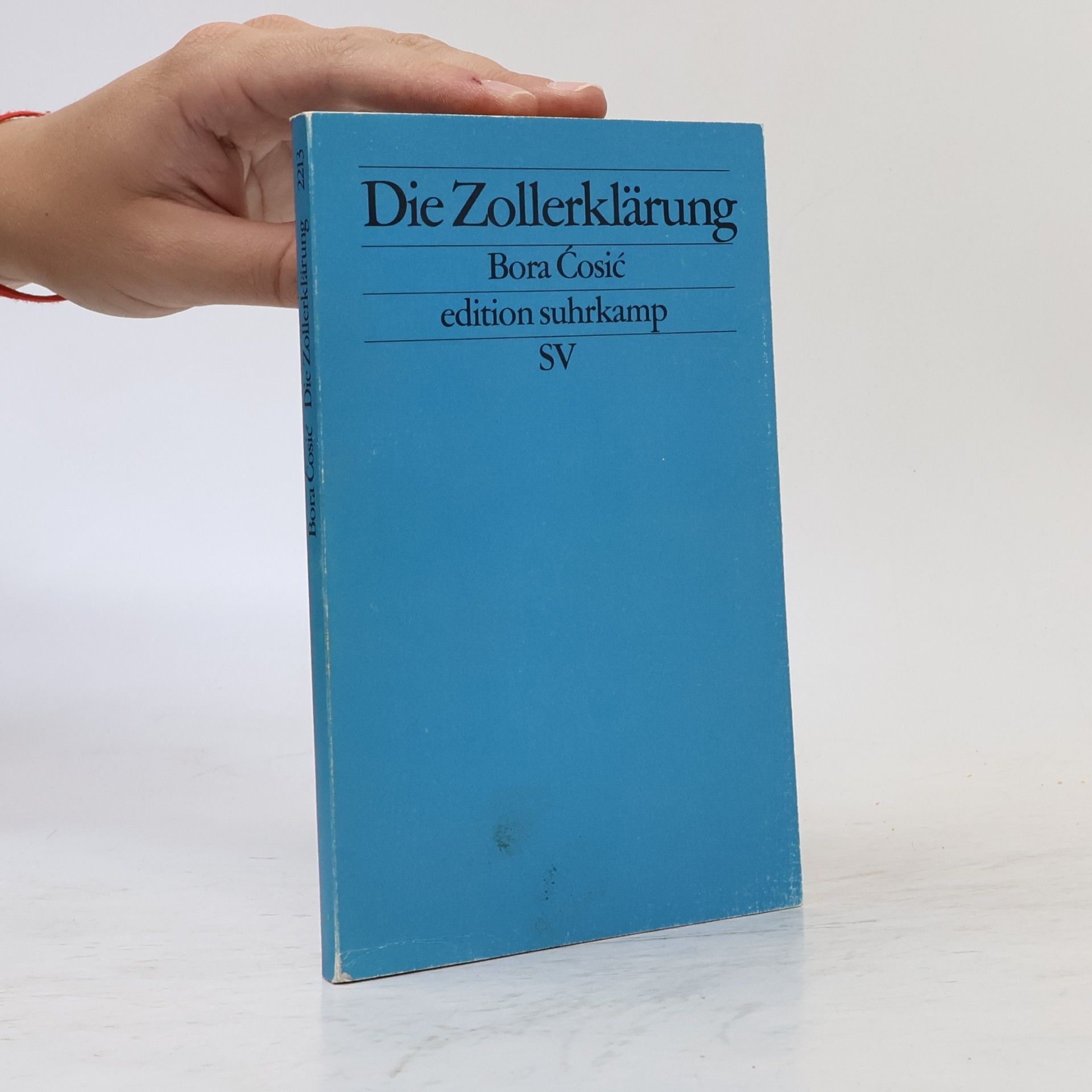 Bora Ćosić Die Zollerklärung. Aus d. Serb. v. Katharina Wolf-Grieshaber