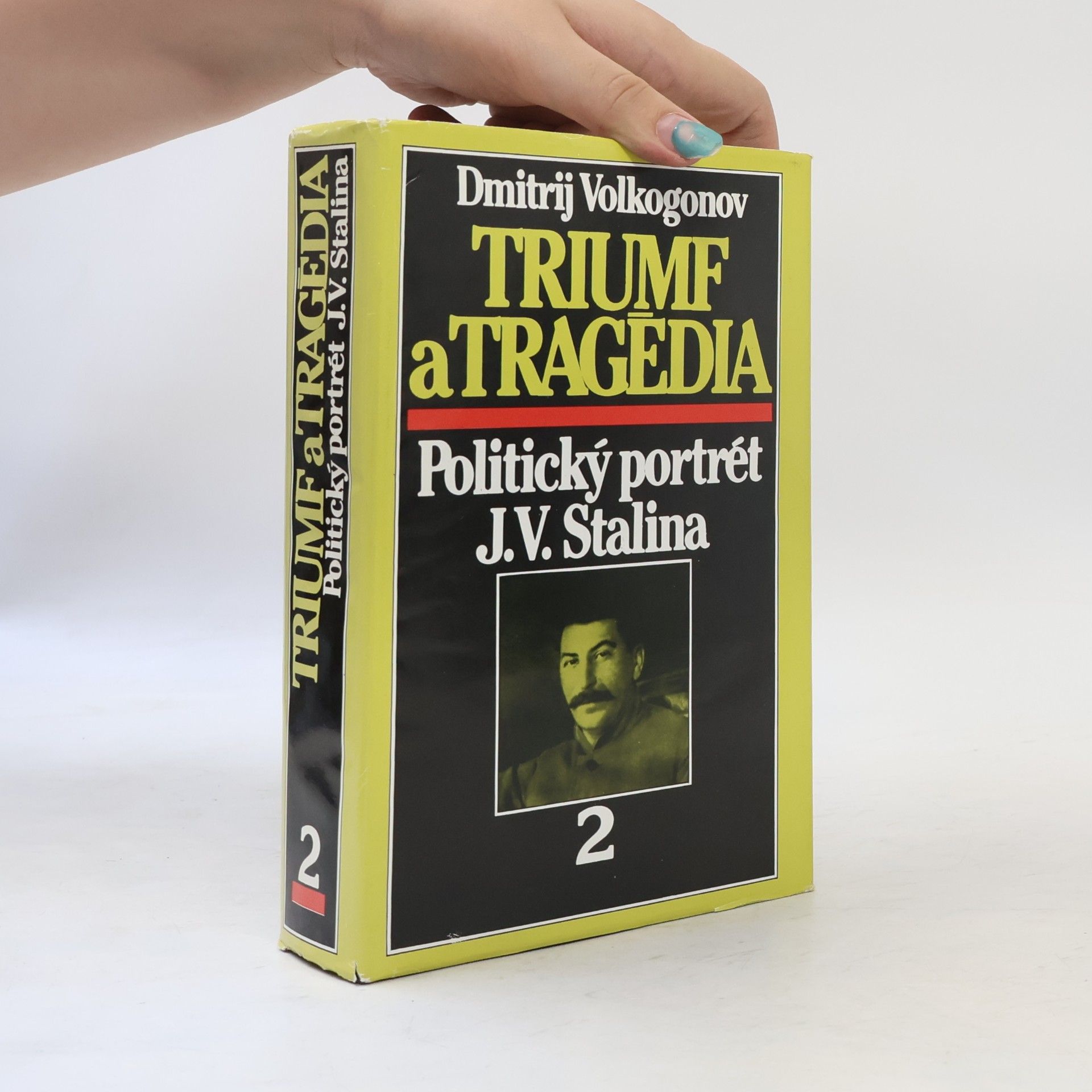 Dmitri Volkogonov Triumf a tragédia : Politický portrét J.V.Stalina. 2. díl
