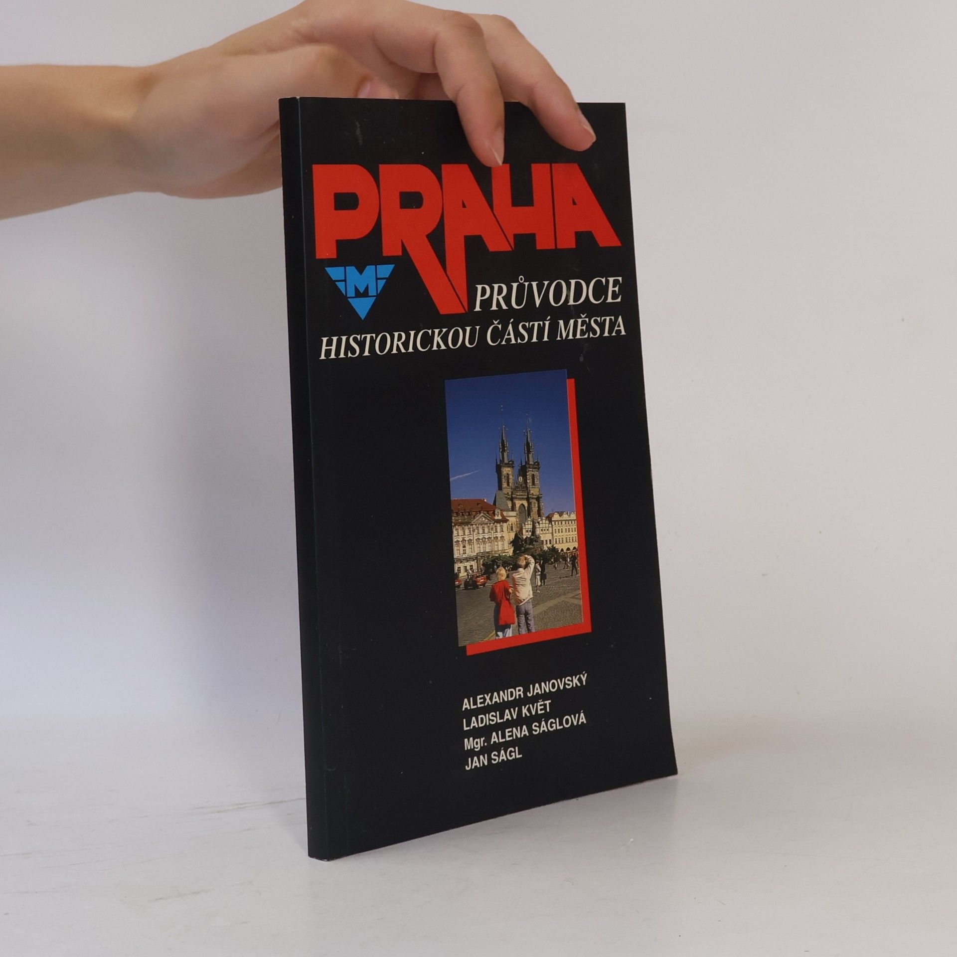 Kolektiv autorů Praha: Průvodce historickou částí města