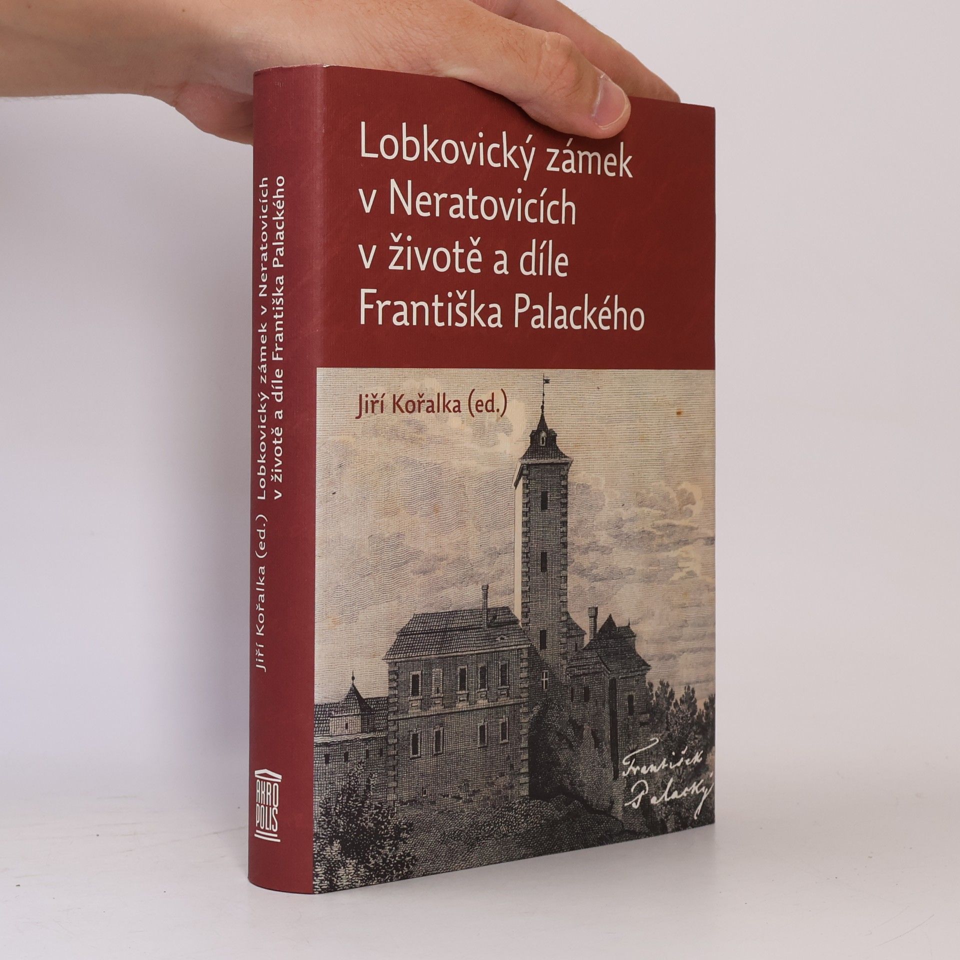 Jiří Kořalka Lobkovický zámek v Neratovicích v životě a díle Františka Palackého