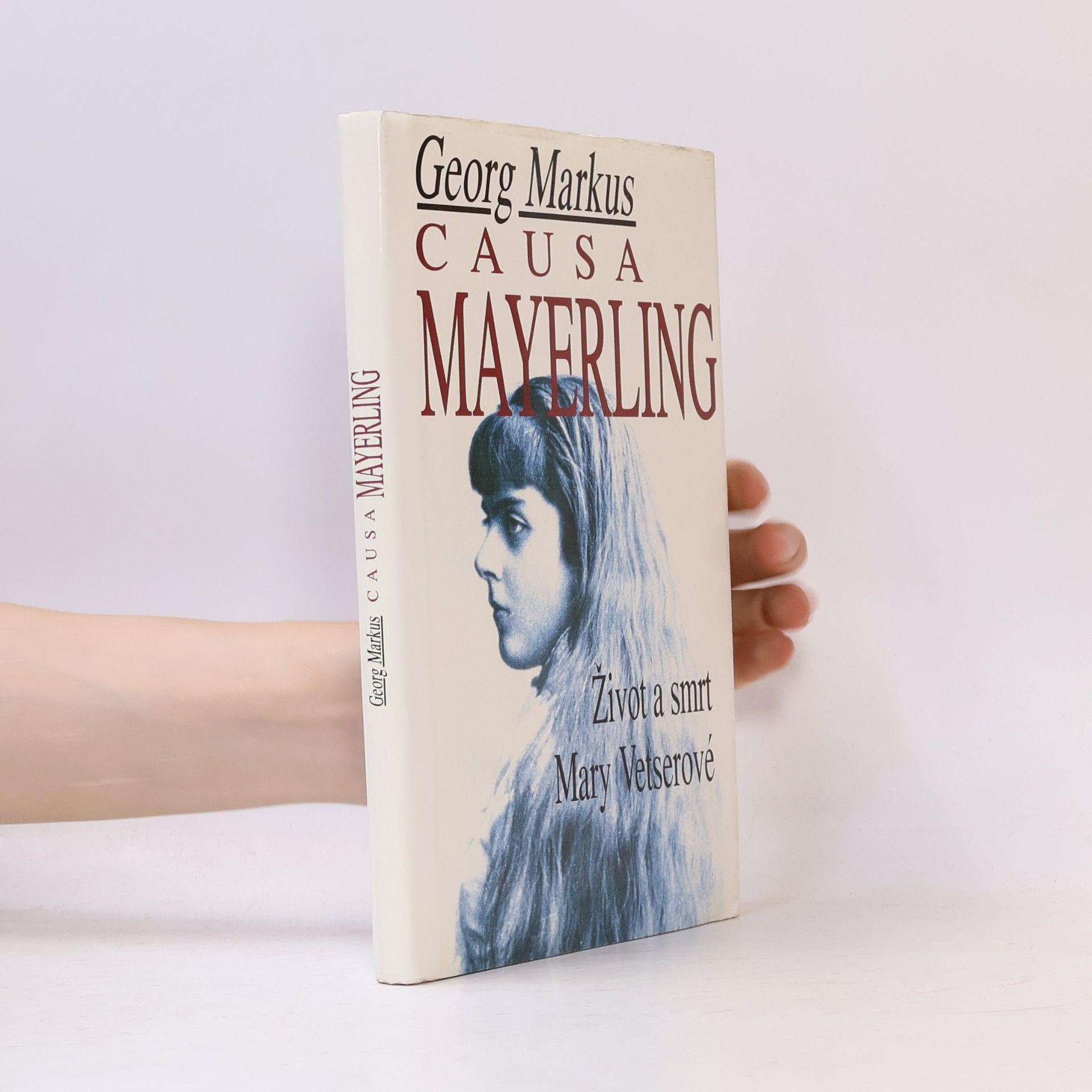Georg Markus Causa Mayerling. Život a smrt Mary Vetserové