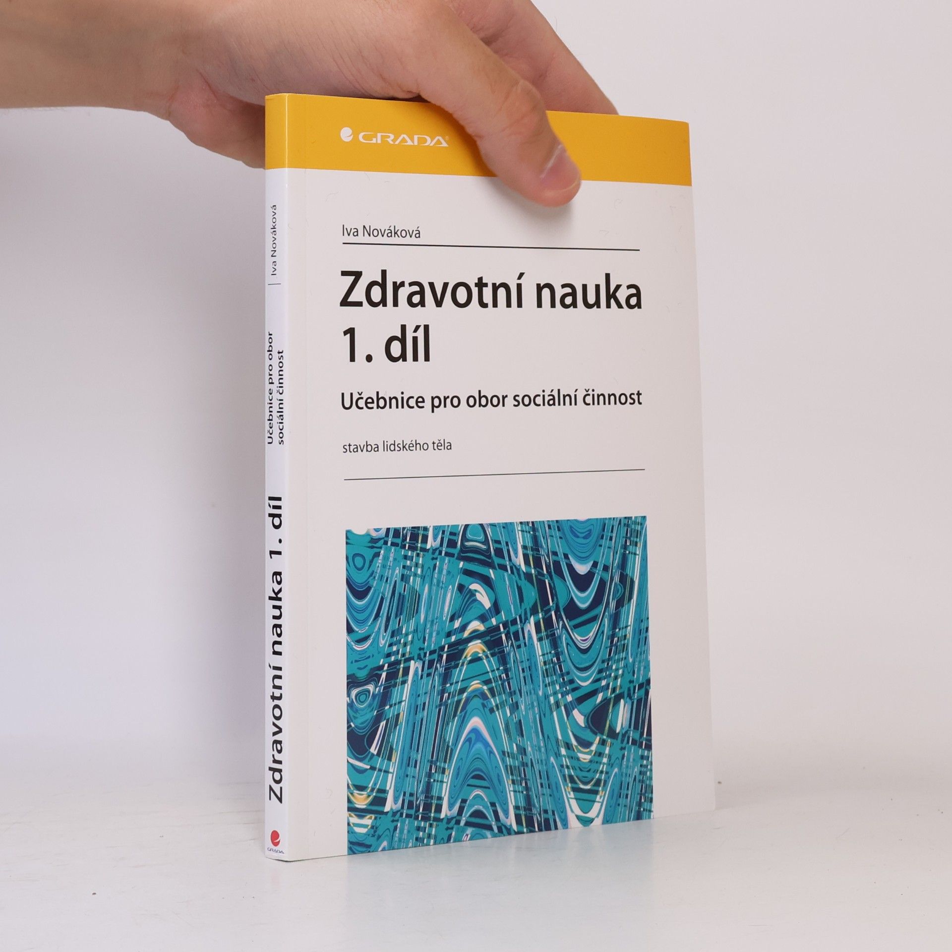 Iva Nováková Zdravotní nauka: Učebnice pro obor sociální činnost. 1. díl, Stavba lidského těla