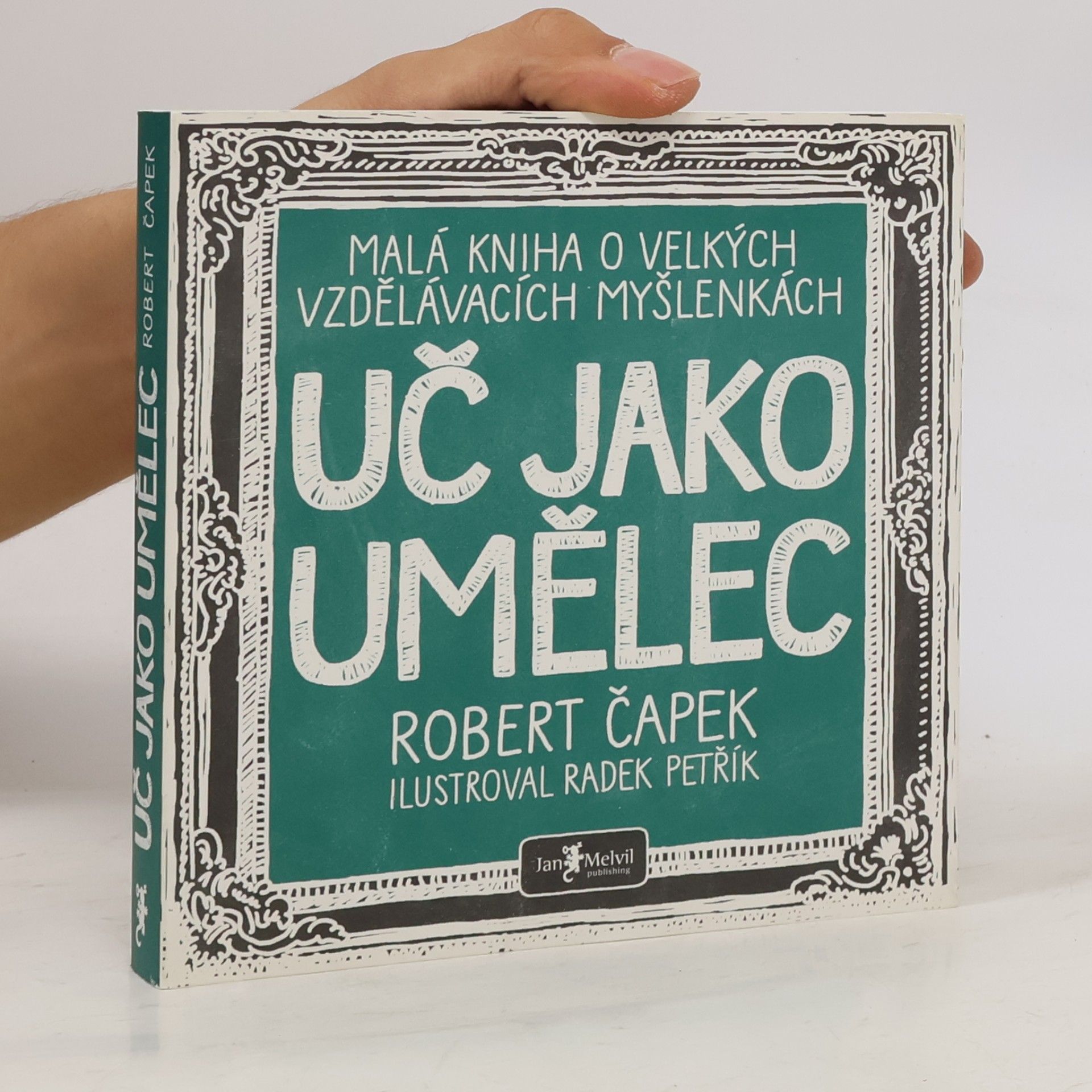 Radek Petřík Uč jako umělec. Malá kniha o velkých vzdělávacích myšlenkách