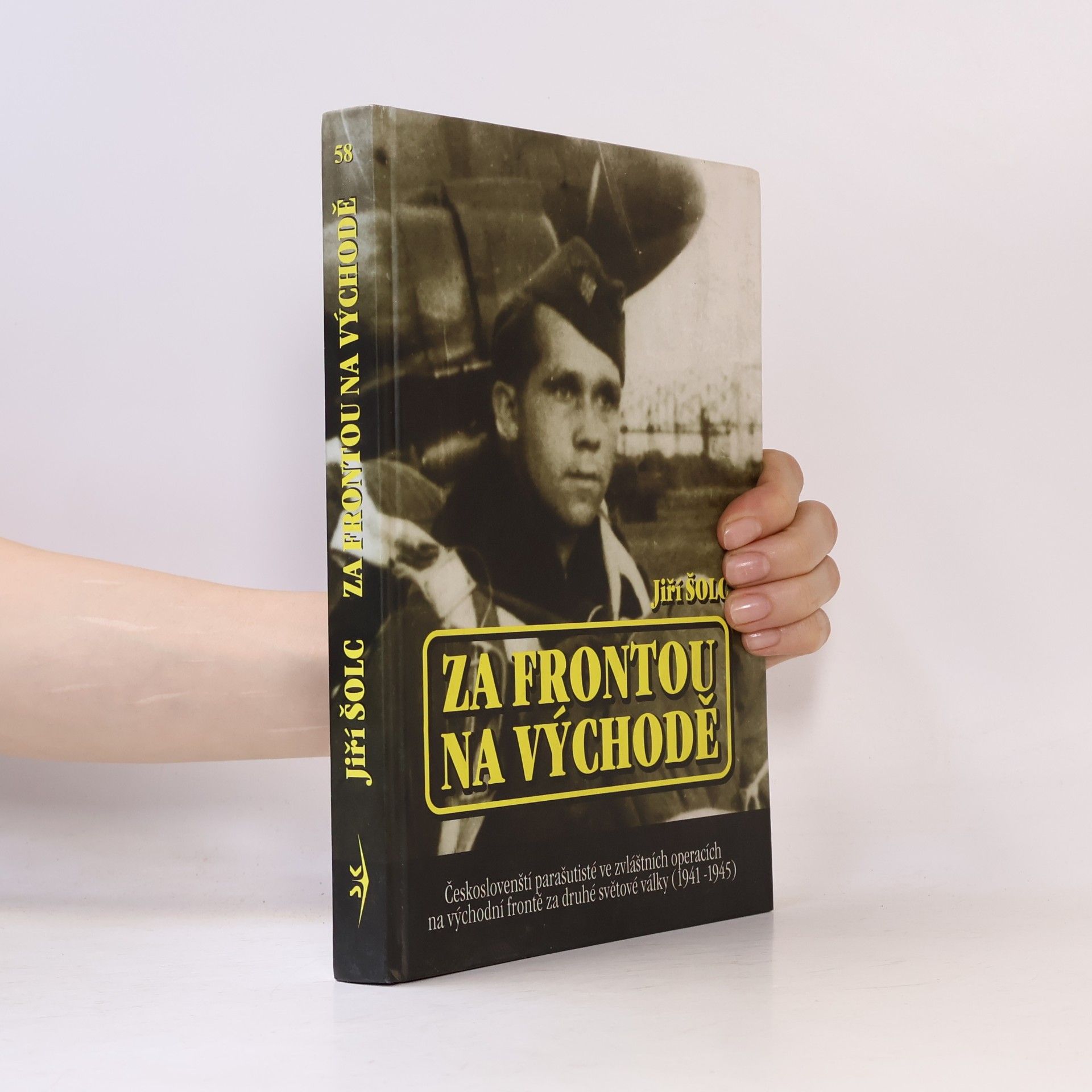 Jiří Šolc Za frontou na východě : českoslovenští parašutisté ve zvláštních operacích na východní frontě za druhé světové války (1941-1945)