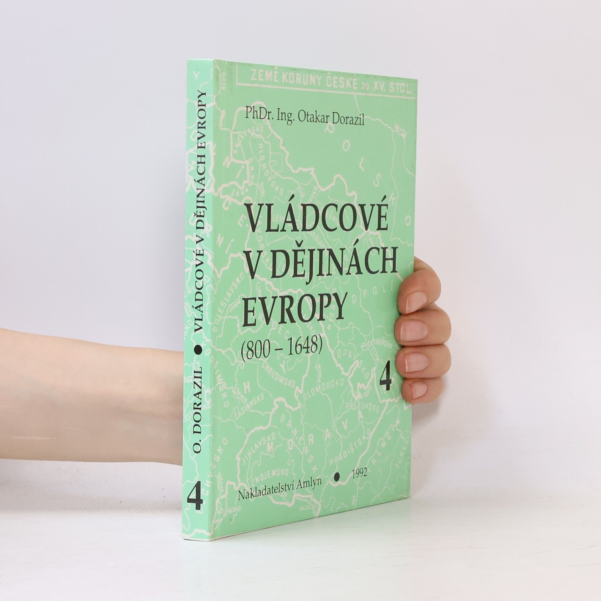 Otakar Dorazil Vládcové v dějinách Evropy : (800-1648). Kniha 4