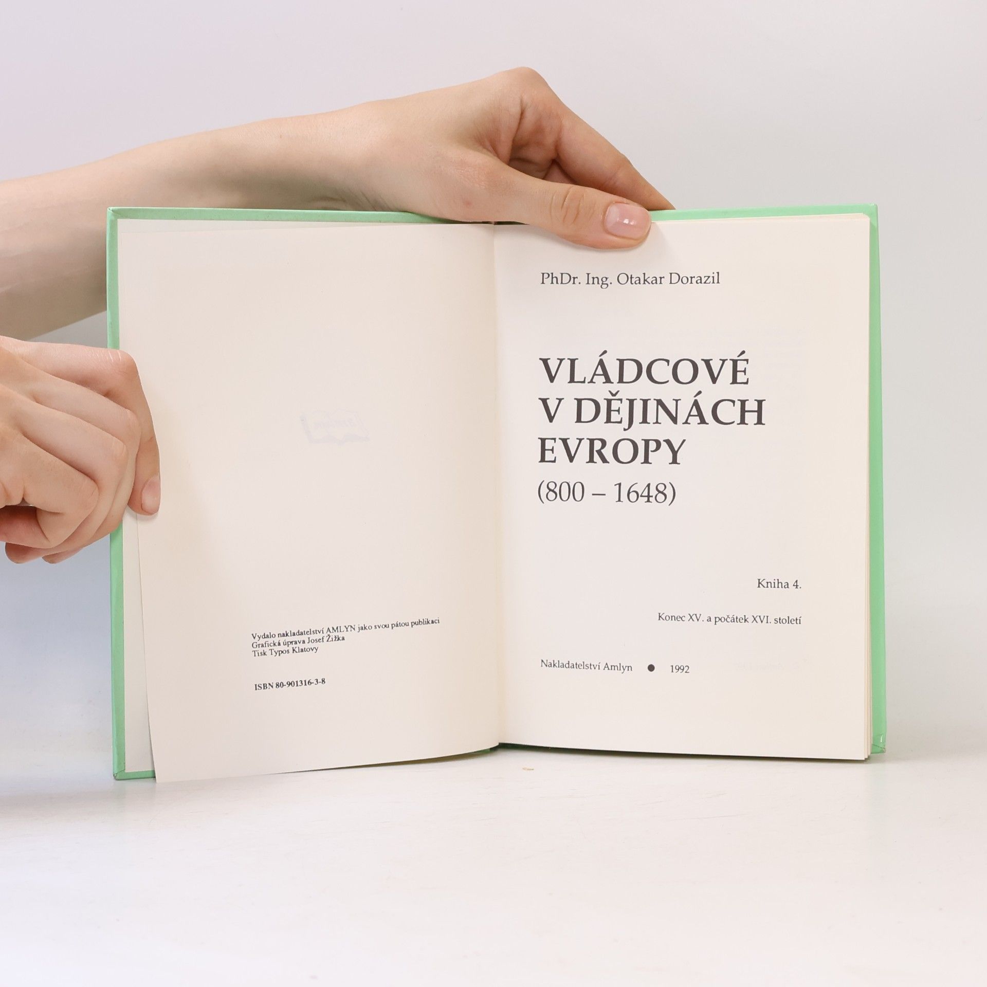 Otakar Dorazil Vládcové v dějinách Evropy : (800-1648). Kniha 4