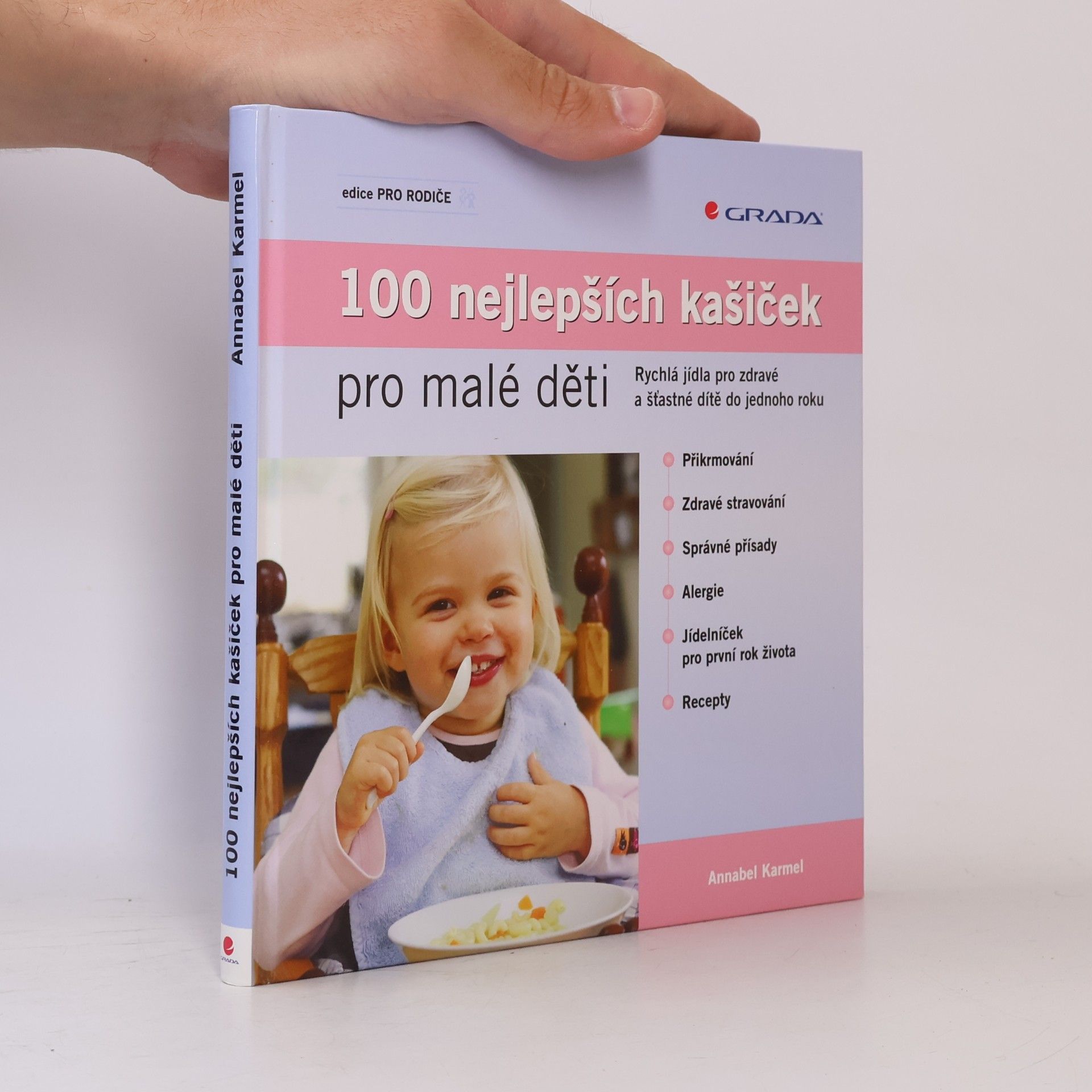 Annabel Karmel 100 nejlepších dětských kašiček: Rychlá jídla pro zdravé a šťastné dítě do jednoho roku