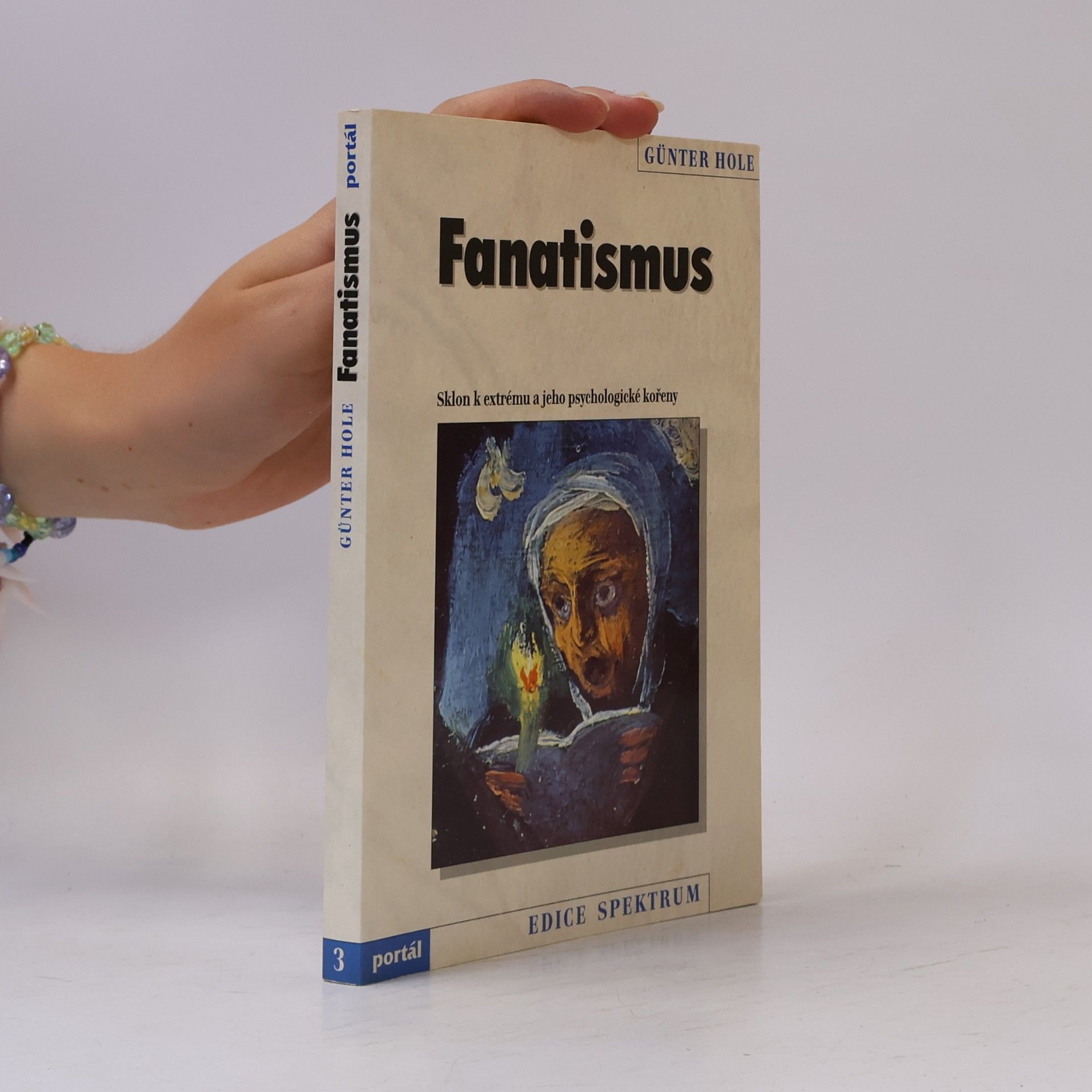 Günter Hole Fanatismus : sklon k extrému a jeho psychologické kořeny