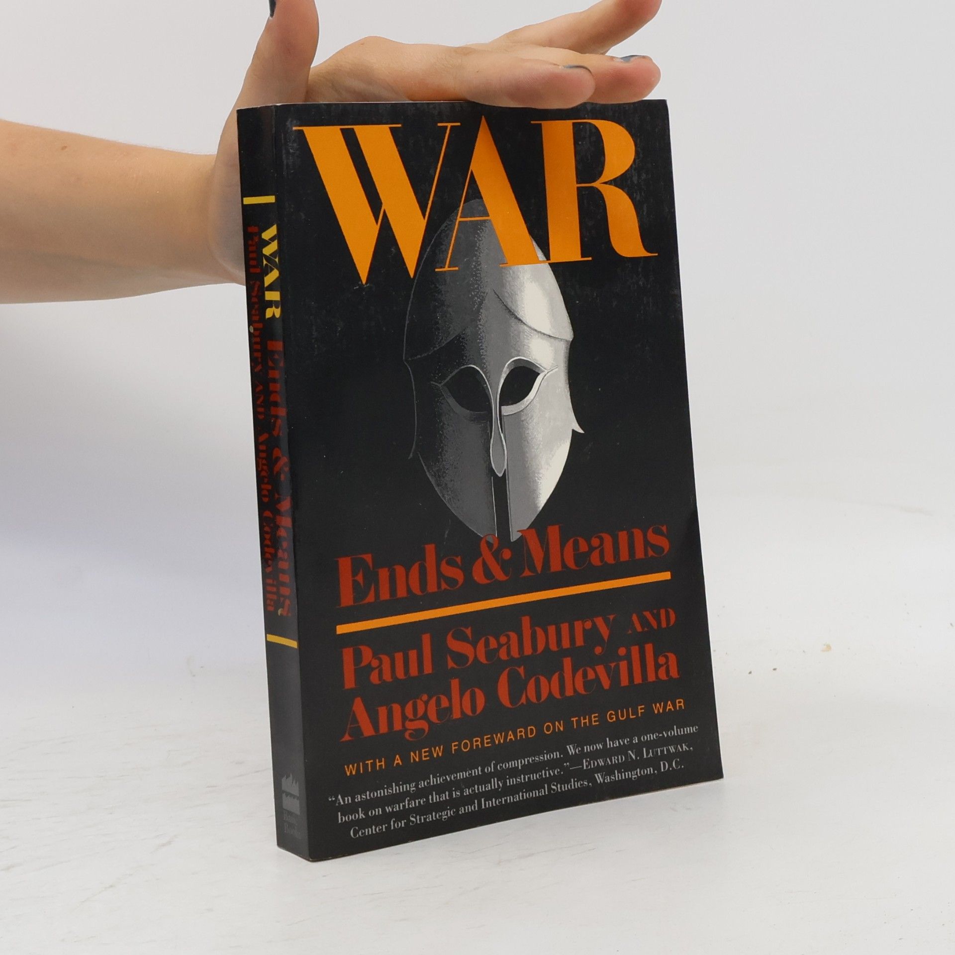 Paul Seabury War: Ends and Means - With a New Foreward on the Gulf War