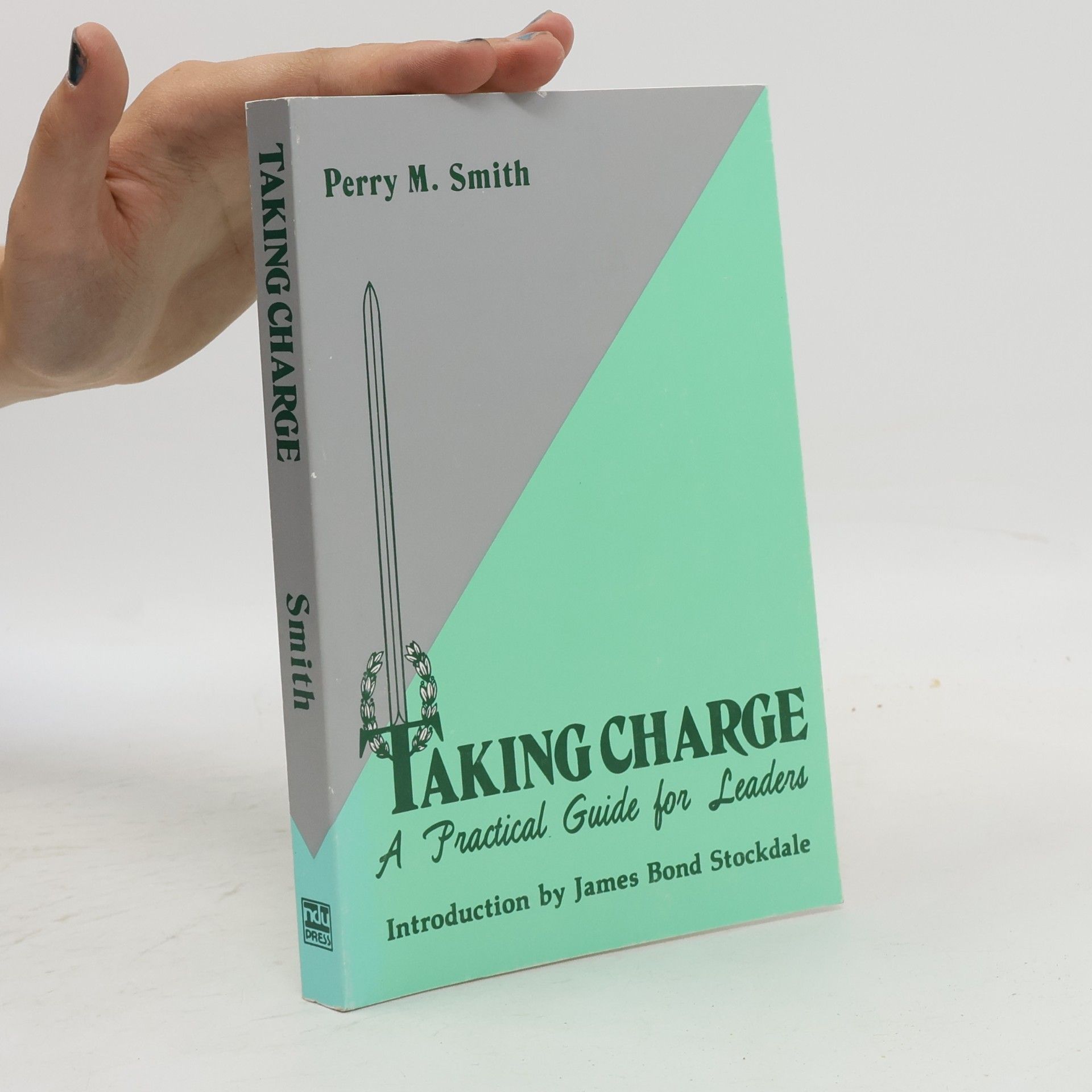 Perry M. Smith Taking Charge: A Practical Guide for Leaders