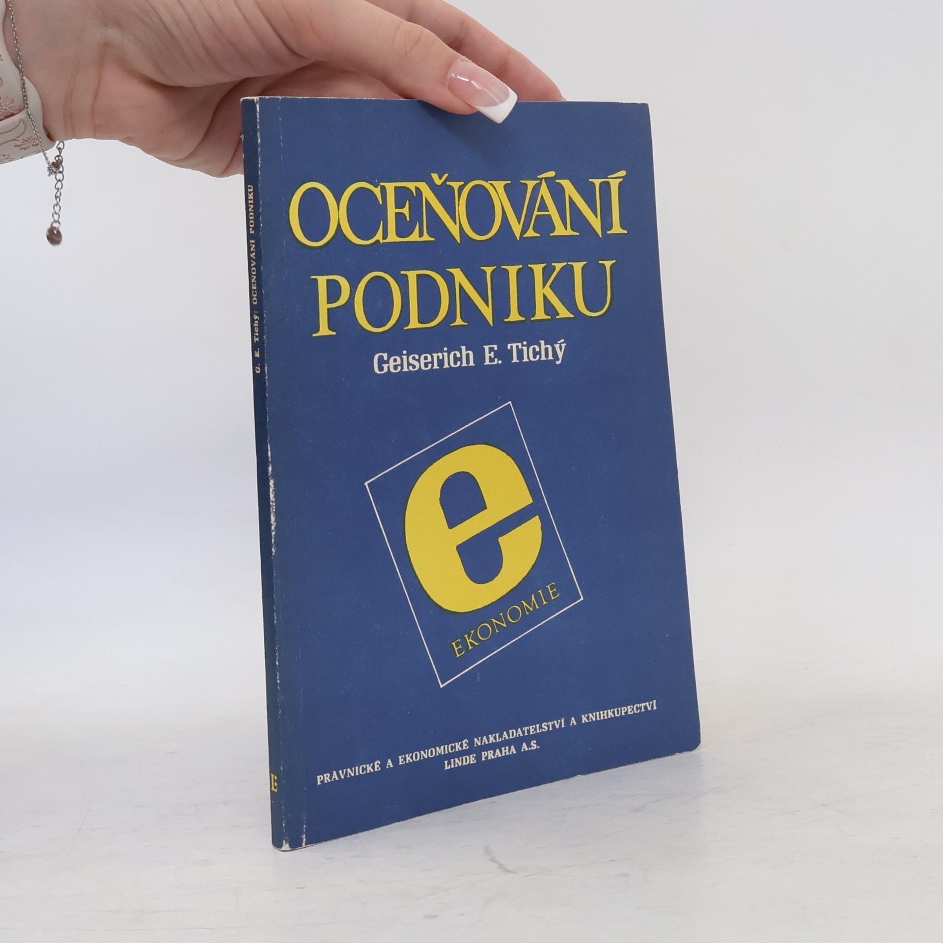 Geiserich E. Tichy Oceňování podniku. Základy, metody, praxe