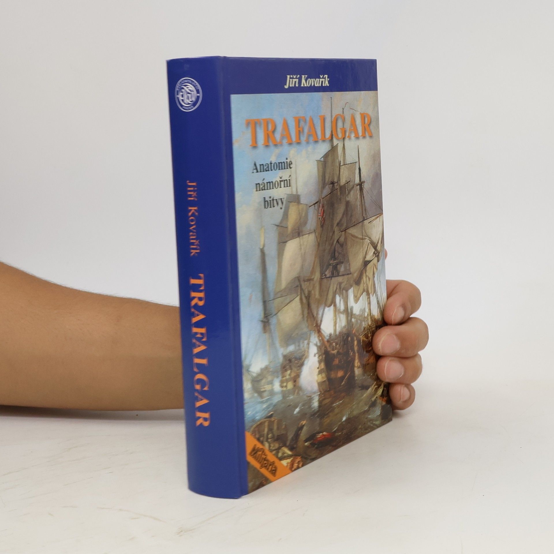 Jiří Kovařík Trafalgar - anatomie námořní bitvy