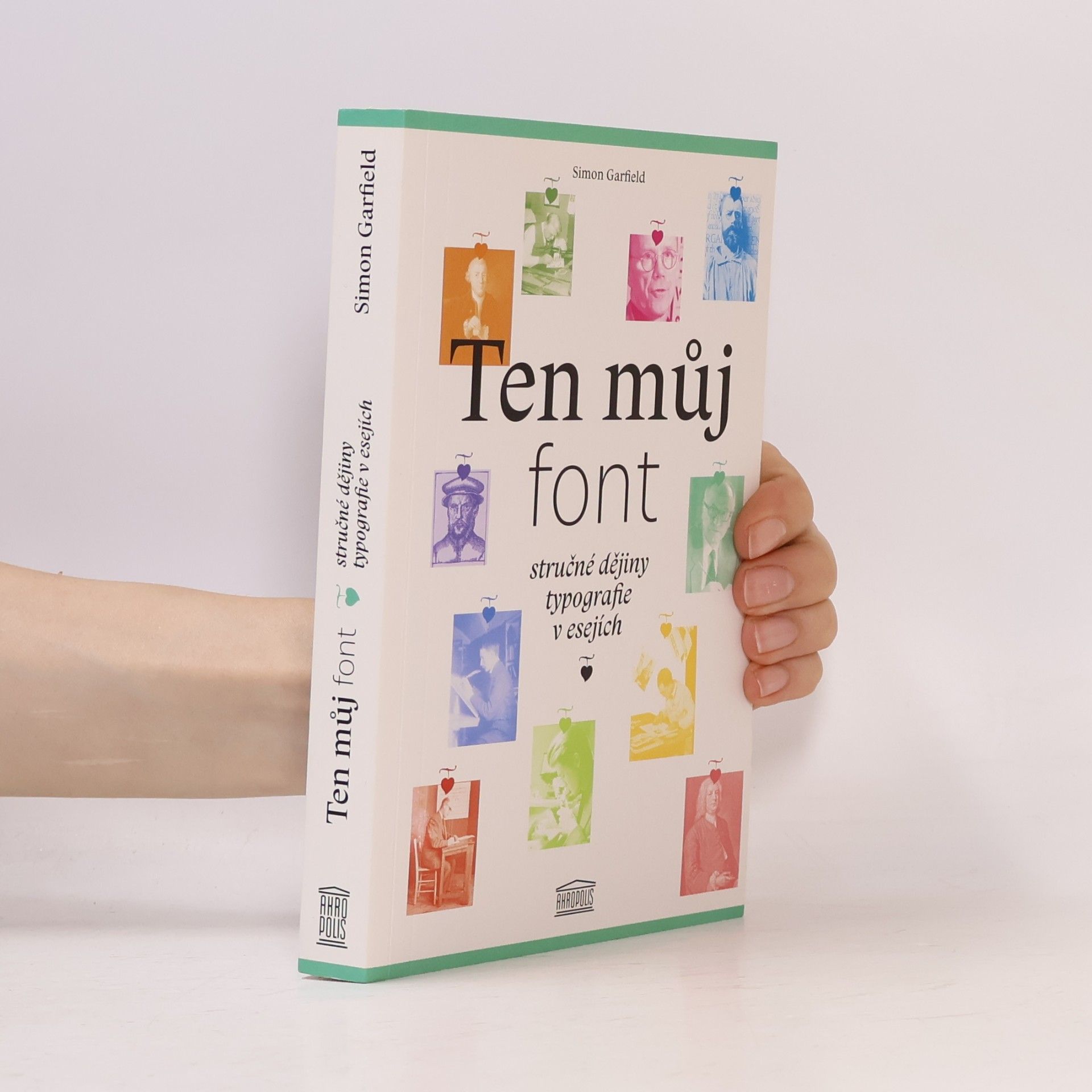 Simon Garfield Ten můj font. Stručné dějiny typografie v esejích