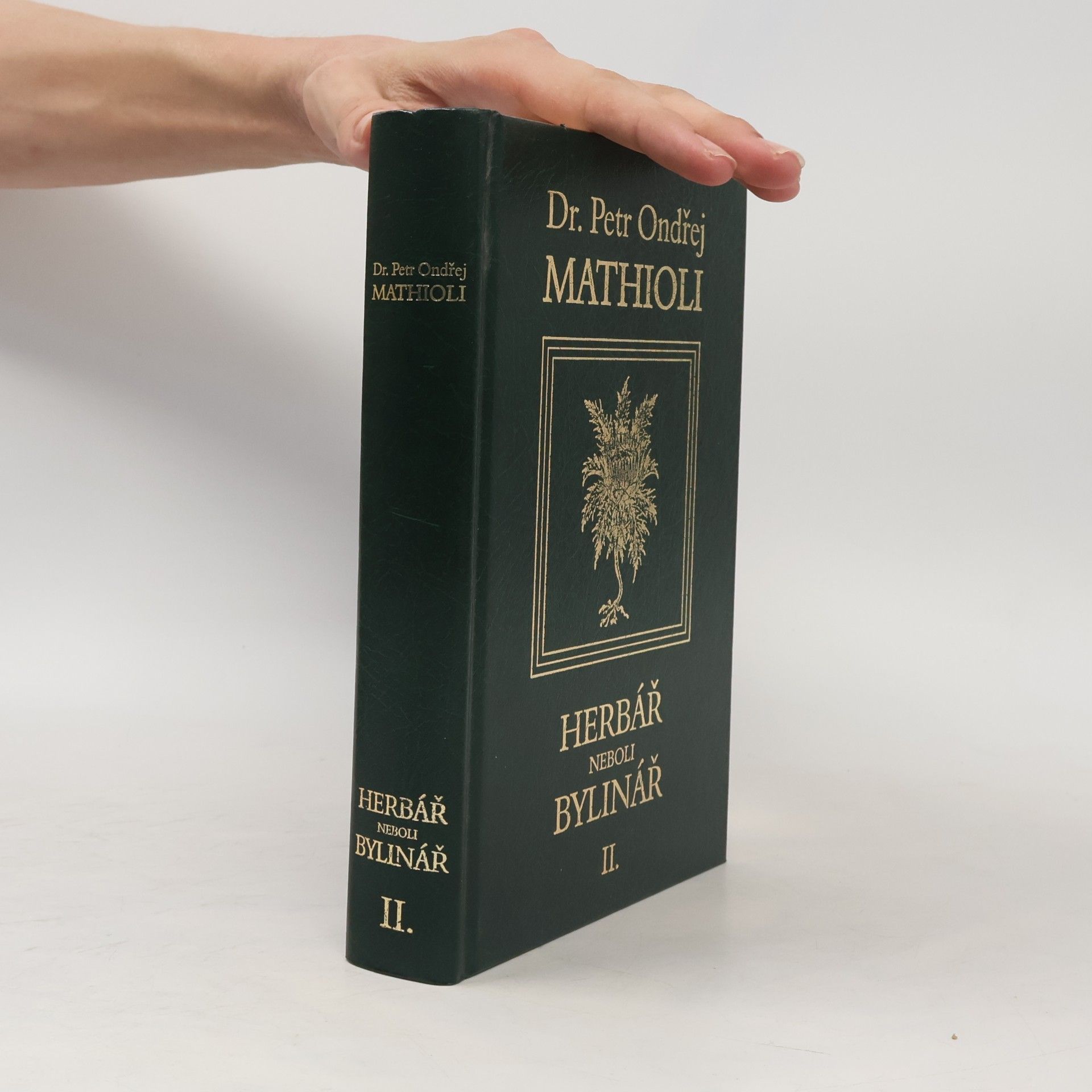 Petr Ondřej Mathioli Herbář neboli Bylinář II.