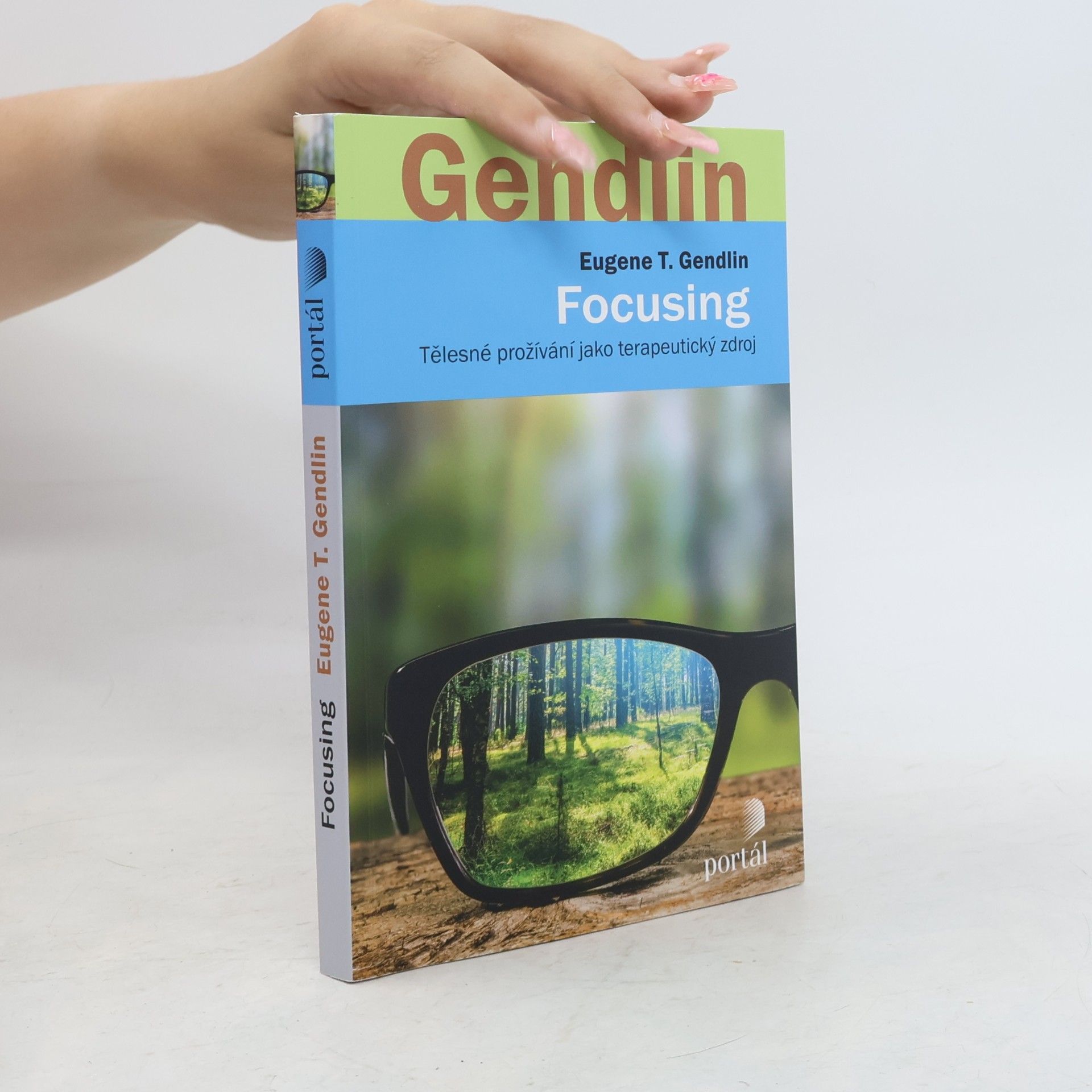 Eugene Gendlin Focusing - Tělesné prožívání jako terapeutický zdroj