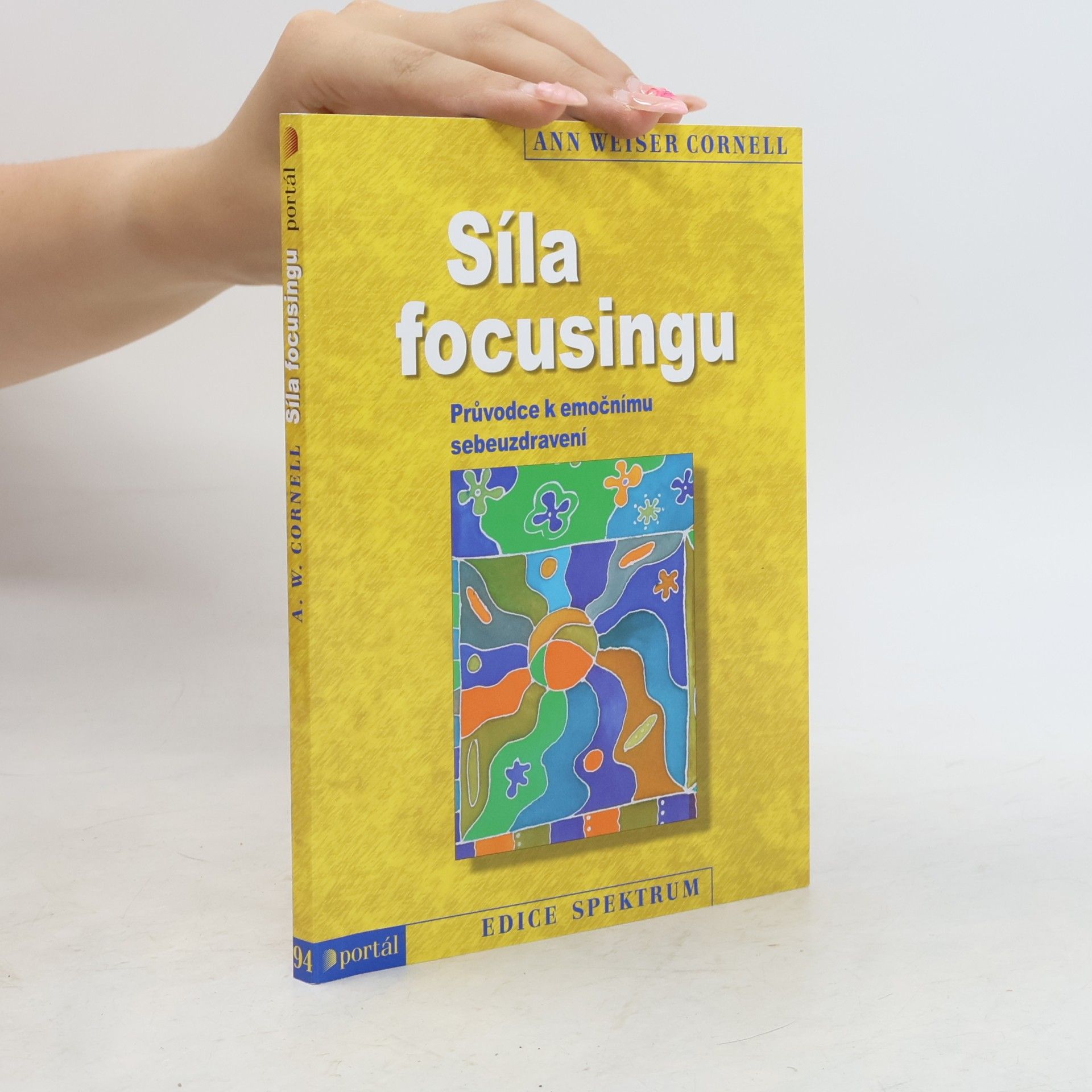 Ann Weiser Cornell Síla focusingu: Průvodce k emočnímu sebeuzdravení