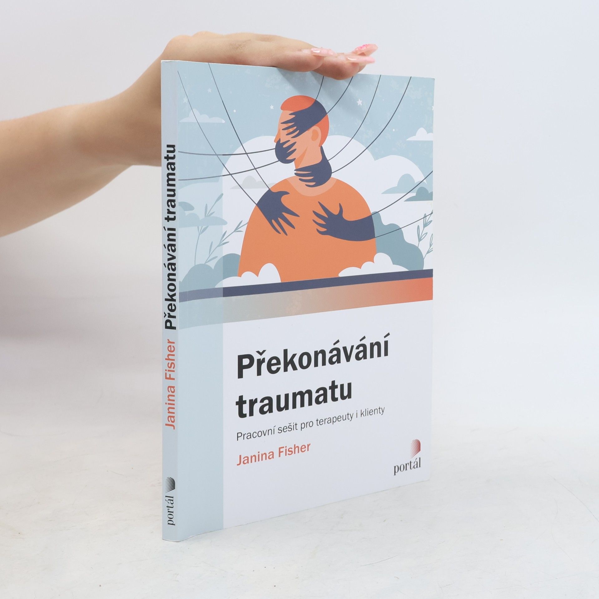 Janina Fisher Překonávání traumatu: pracovní sešit pro terapeuty i klienty