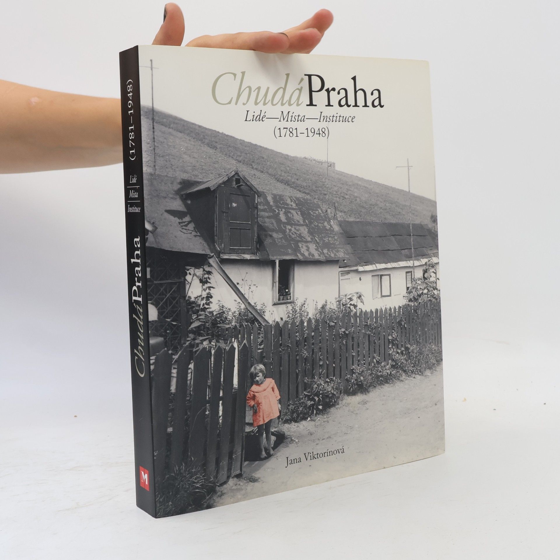 Lucie Kasíková Chudá Praha : lidé, místa, instituce : (1781-1948)