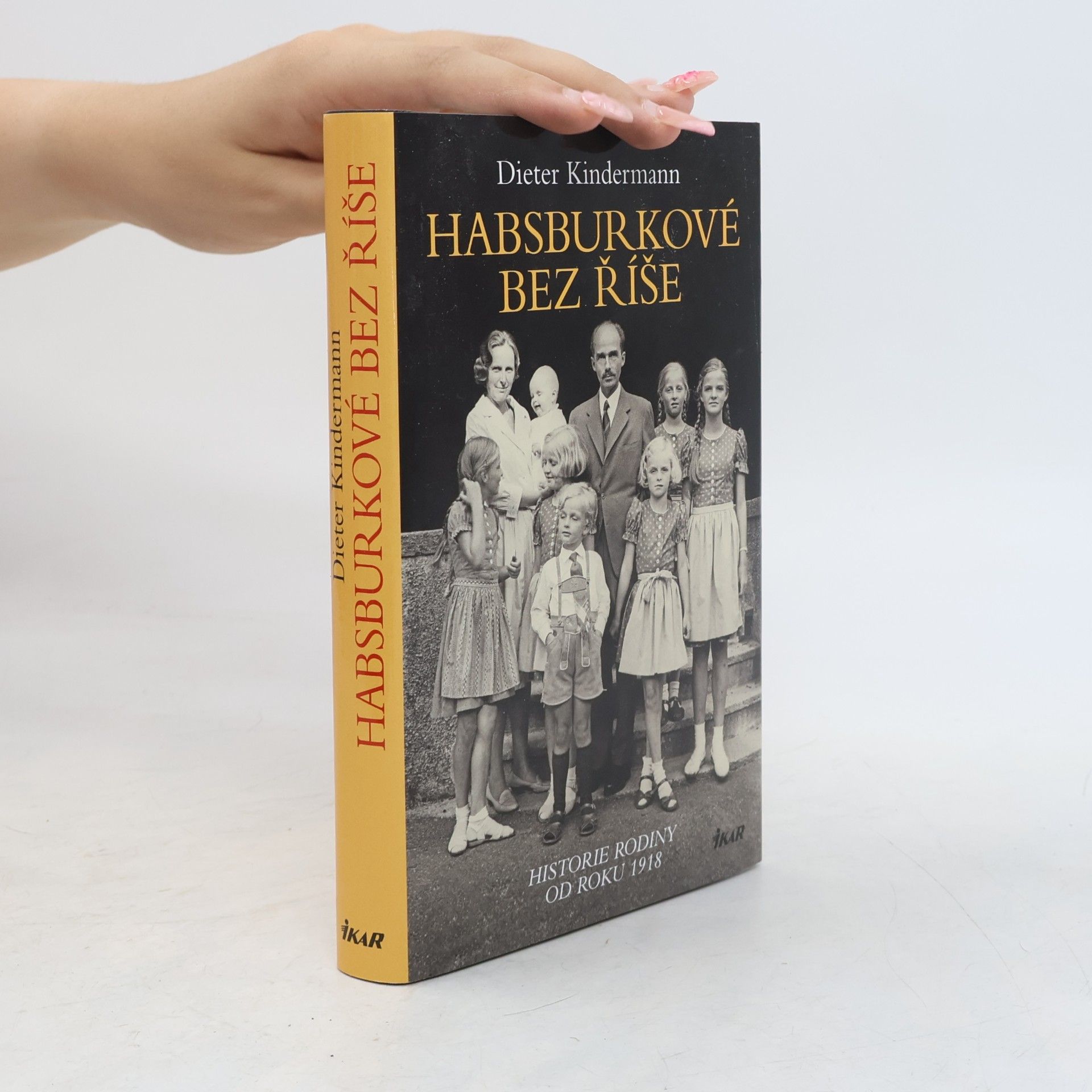 Dieter Kindermann Habsburkové bez říše: Historie rodiny od roku 1918