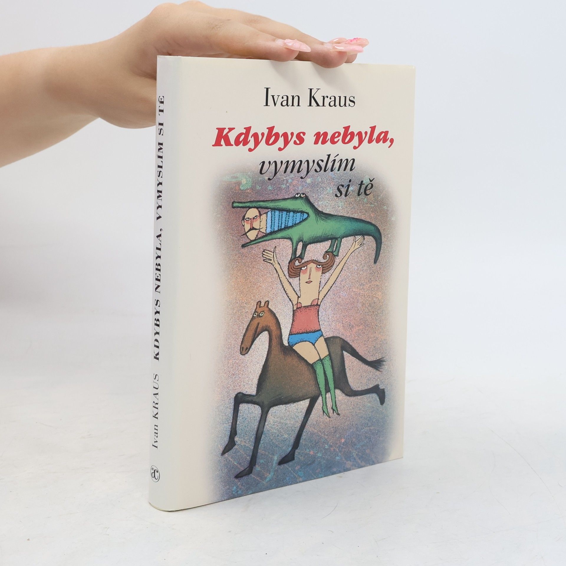 Ivan Kraus Kdybys nebyla, vymyslím si tě
