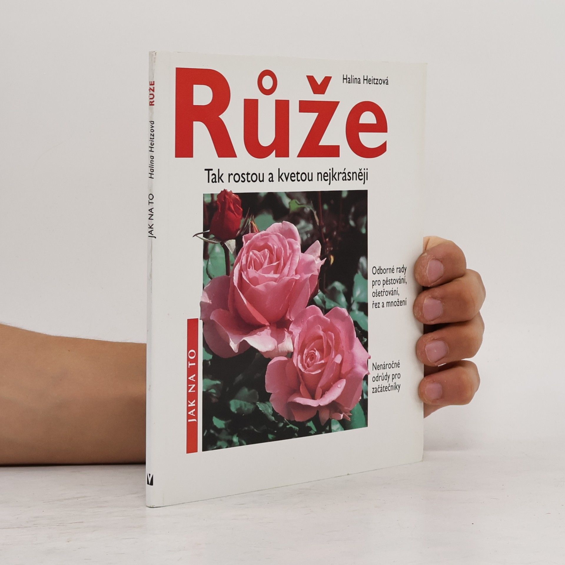 Halina Heitz Růže: Tak rostou a kvetou nejkrásněji