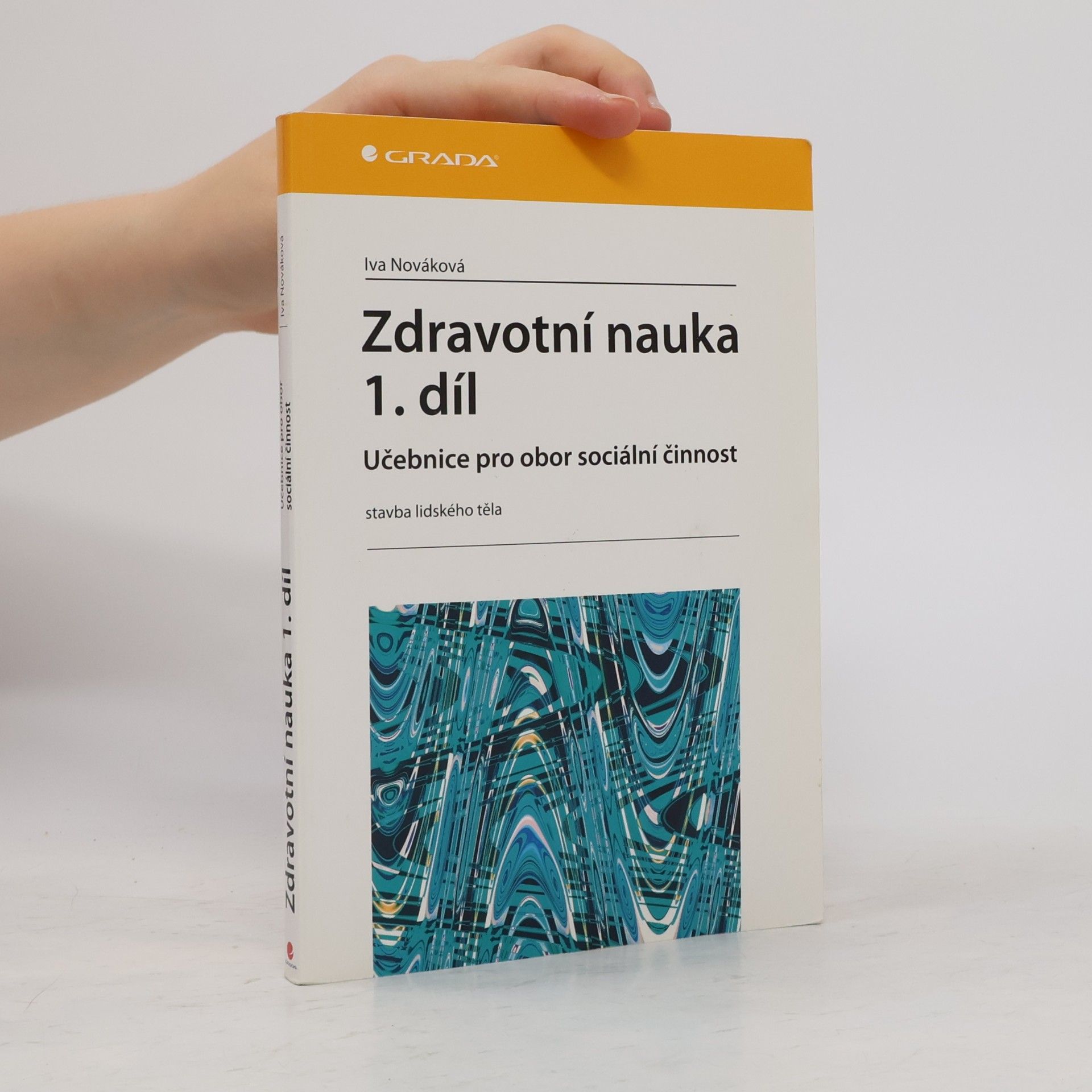 Iva Nováková Zdravotní nauka: Učebnice pro obor sociální činnost. 1. díl, Stavba lidského těla