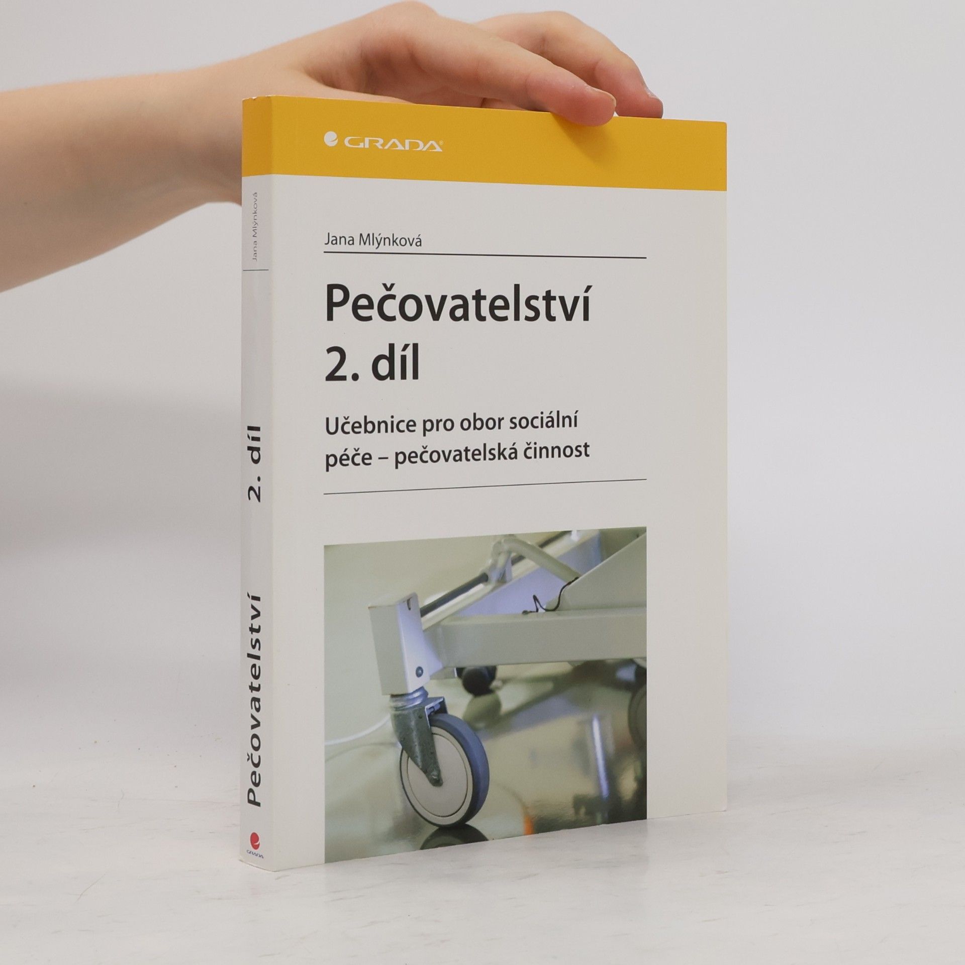 Jana Mlýnková Pečovatelství 2. díl: Učebnice pro obor sociální péče - pečovatelská činnost