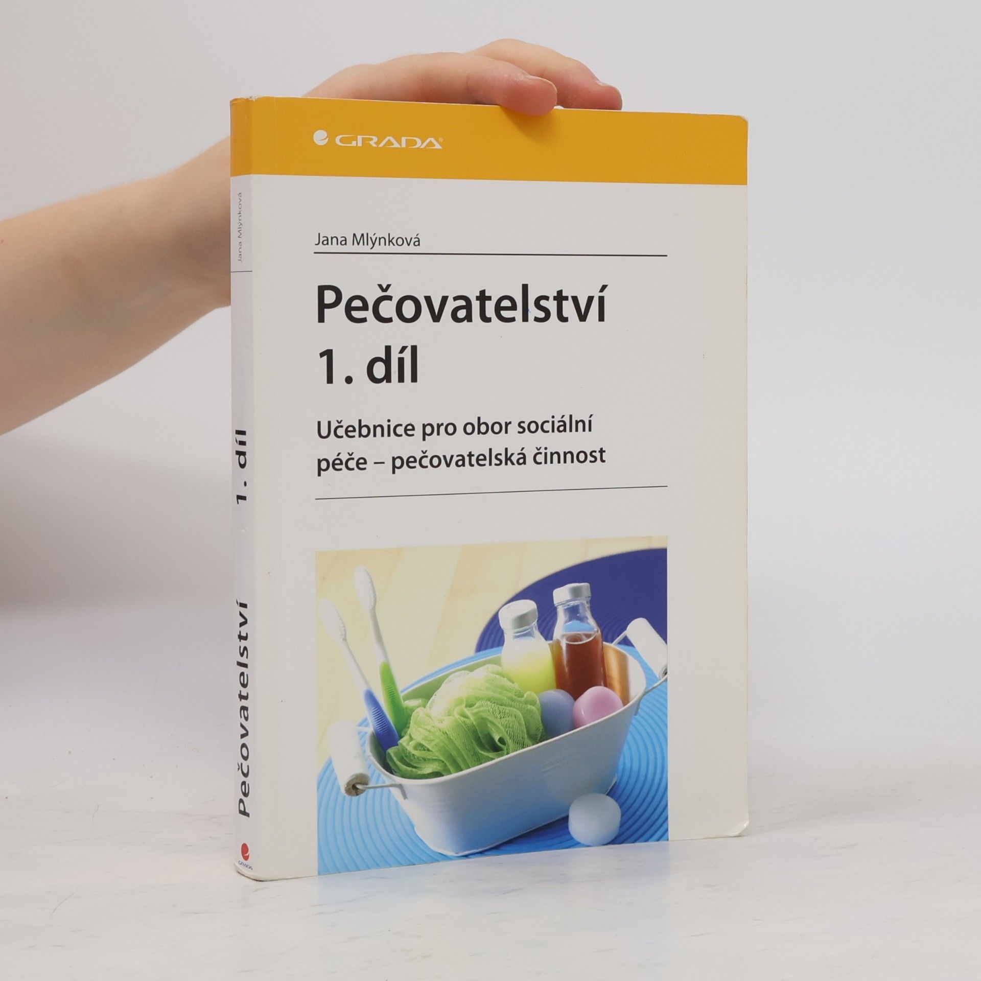 Jana Mlýnková Pečovatelství 1. díl: Učebnice pro obor sociální péče - pečovatelská činnost