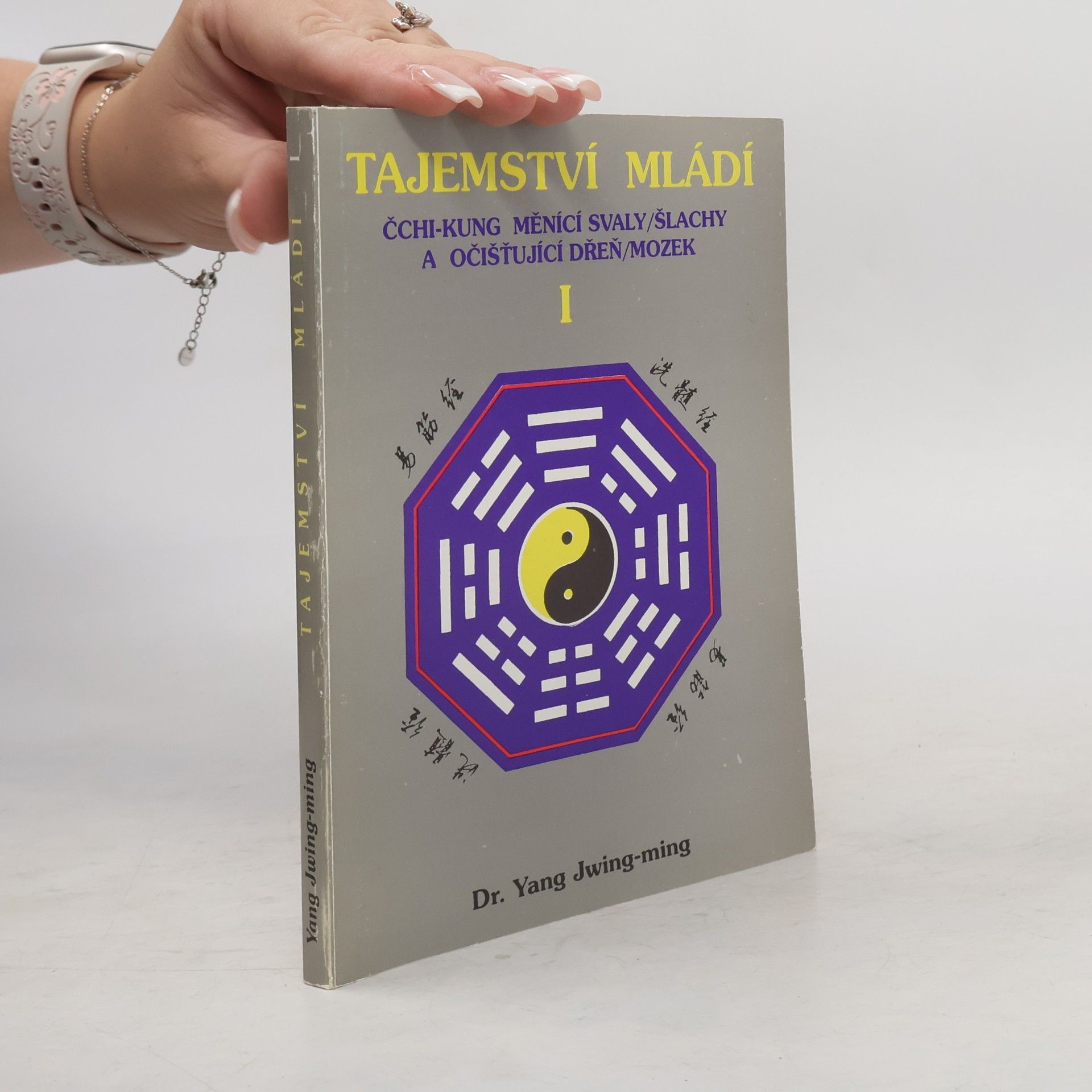 Jwing ming Yang Tajemství mládí I: Čchi-kung měnící svaly/šlachy a očisťující dřeň/mozek