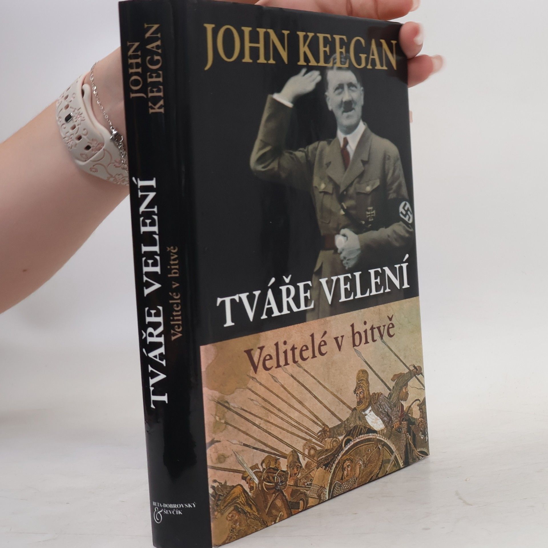 John Keegan Tváře velení. Velitelé v bitvě.